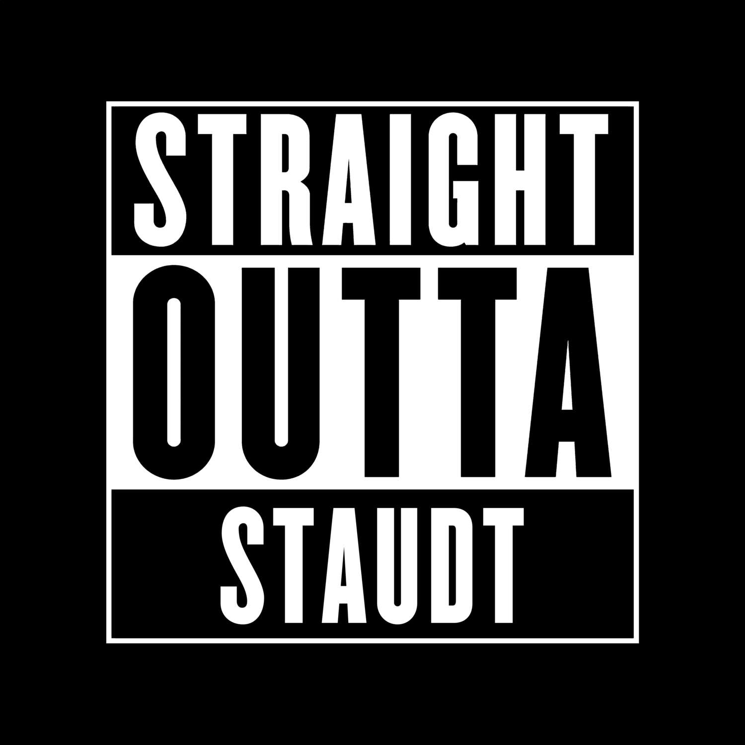 T-Shirt »Straight Outta« für den Ort »Staudt«