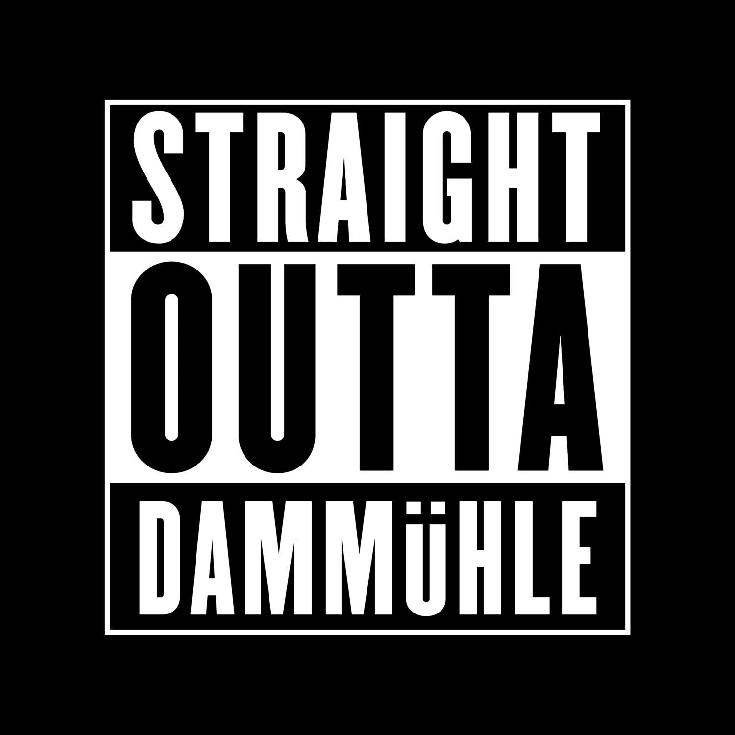 T-Shirt »Straight Outta« für den Ort »Dammühle«