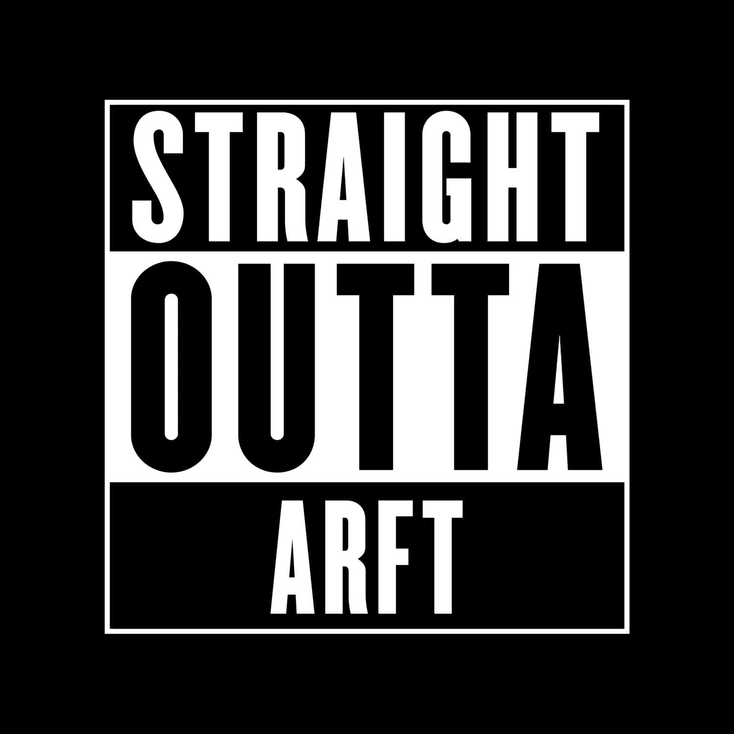 T-Shirt »Straight Outta« für den Ort »Arft«