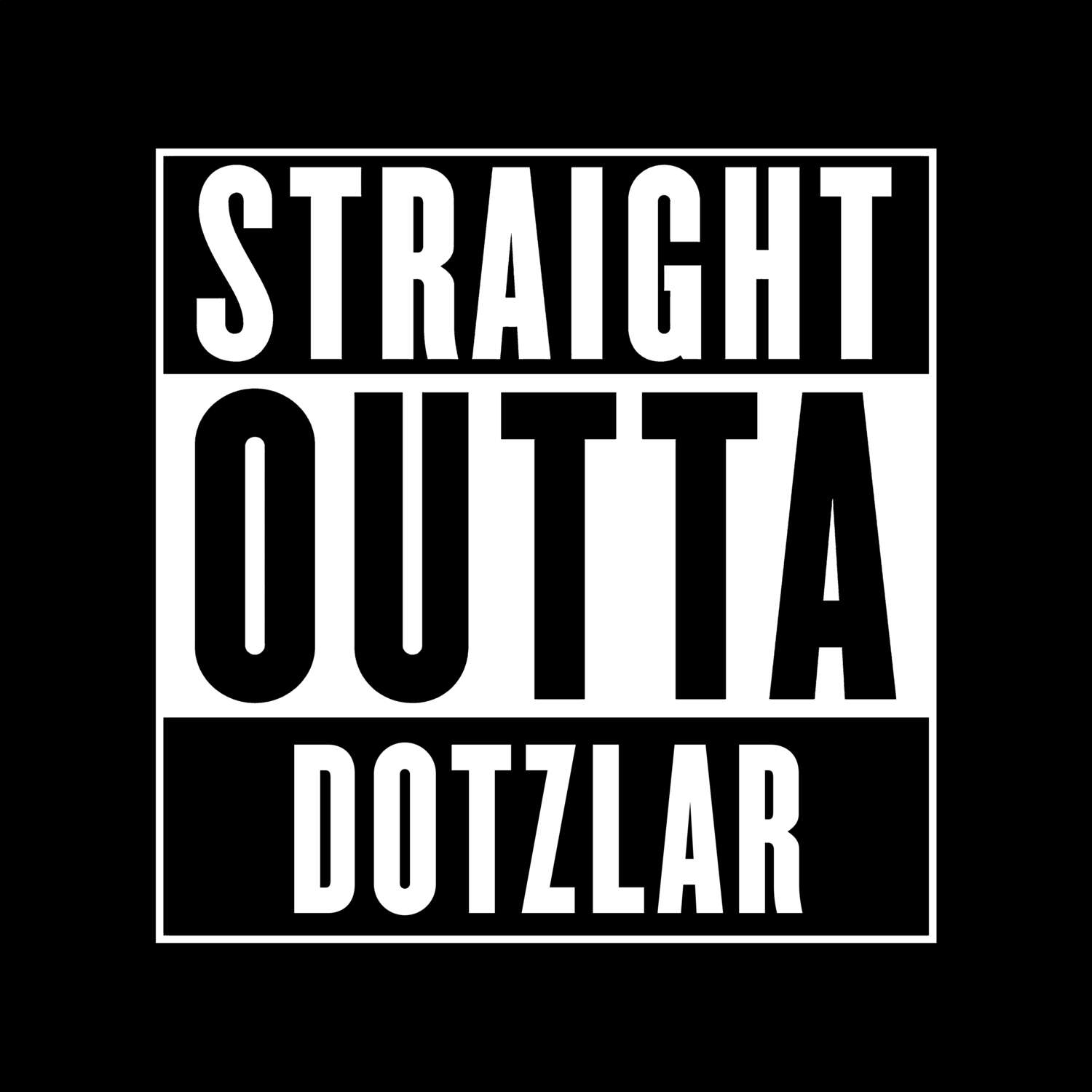 T-Shirt »Straight Outta« für den Ort »Dotzlar«