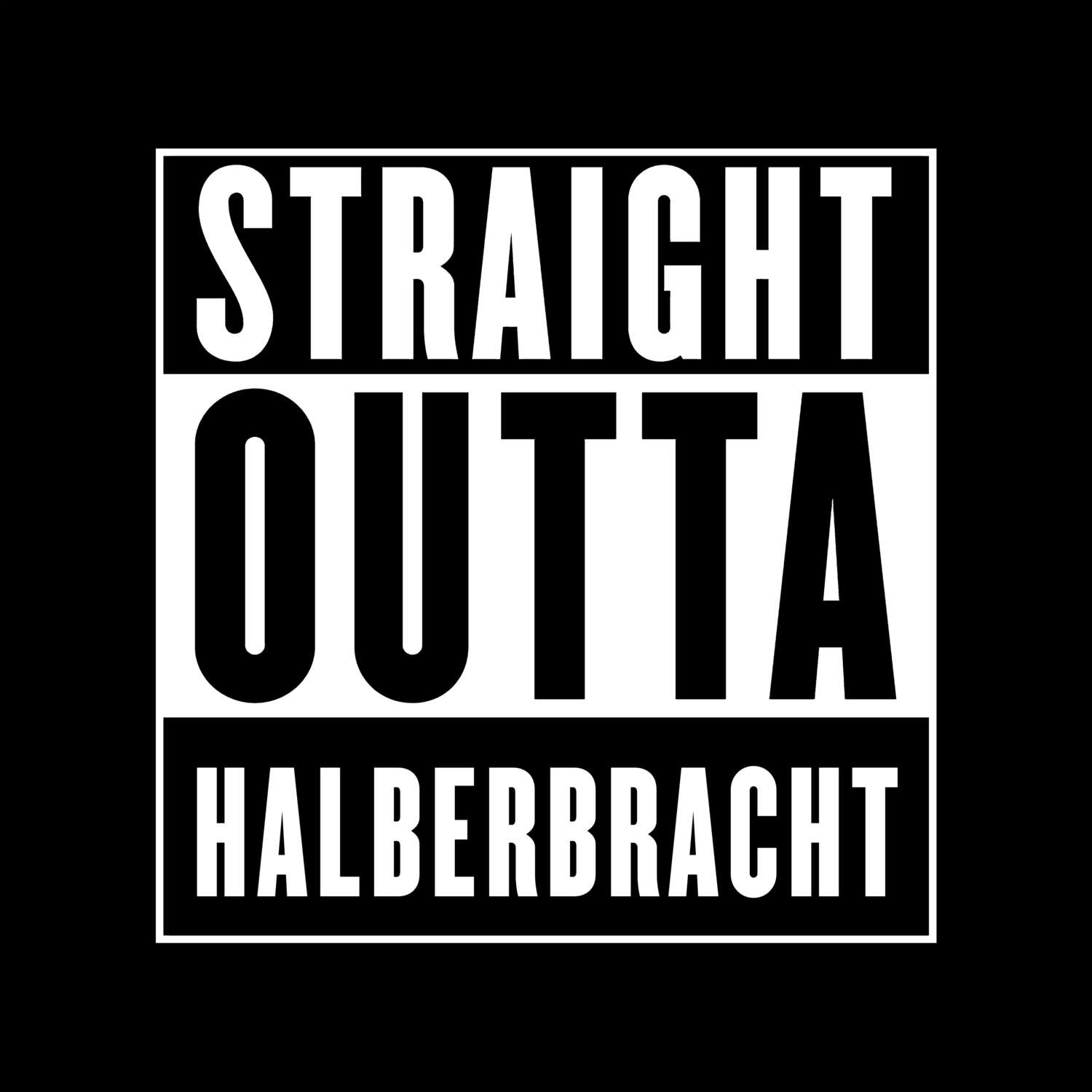 T-Shirt »Straight Outta« für den Ort »Halberbracht«