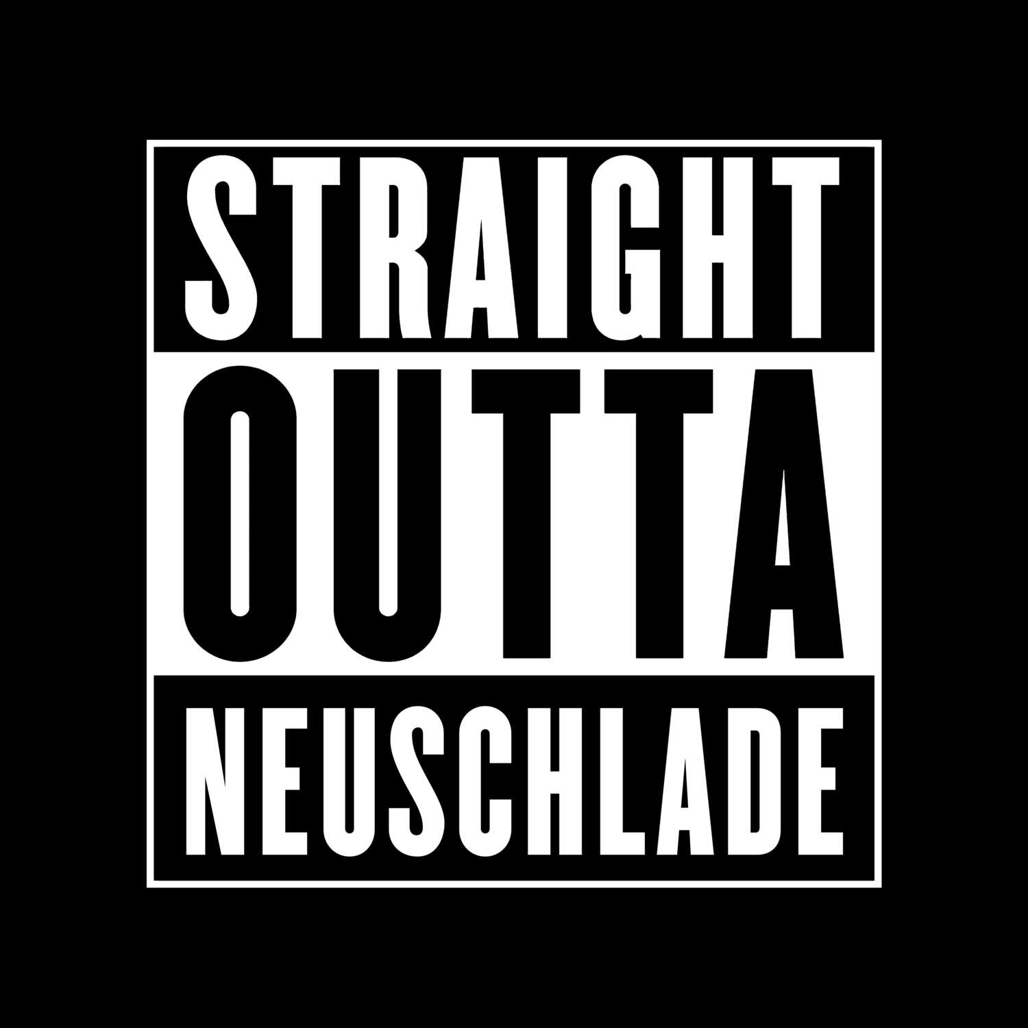 T-Shirt »Straight Outta« für den Ort »Neuschlade«