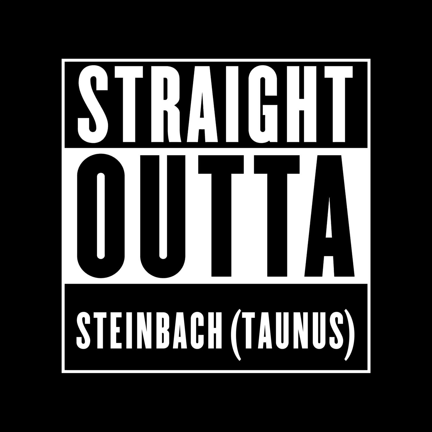 T-Shirt »Straight Outta« für den Ort »Steinbach (Taunus)«