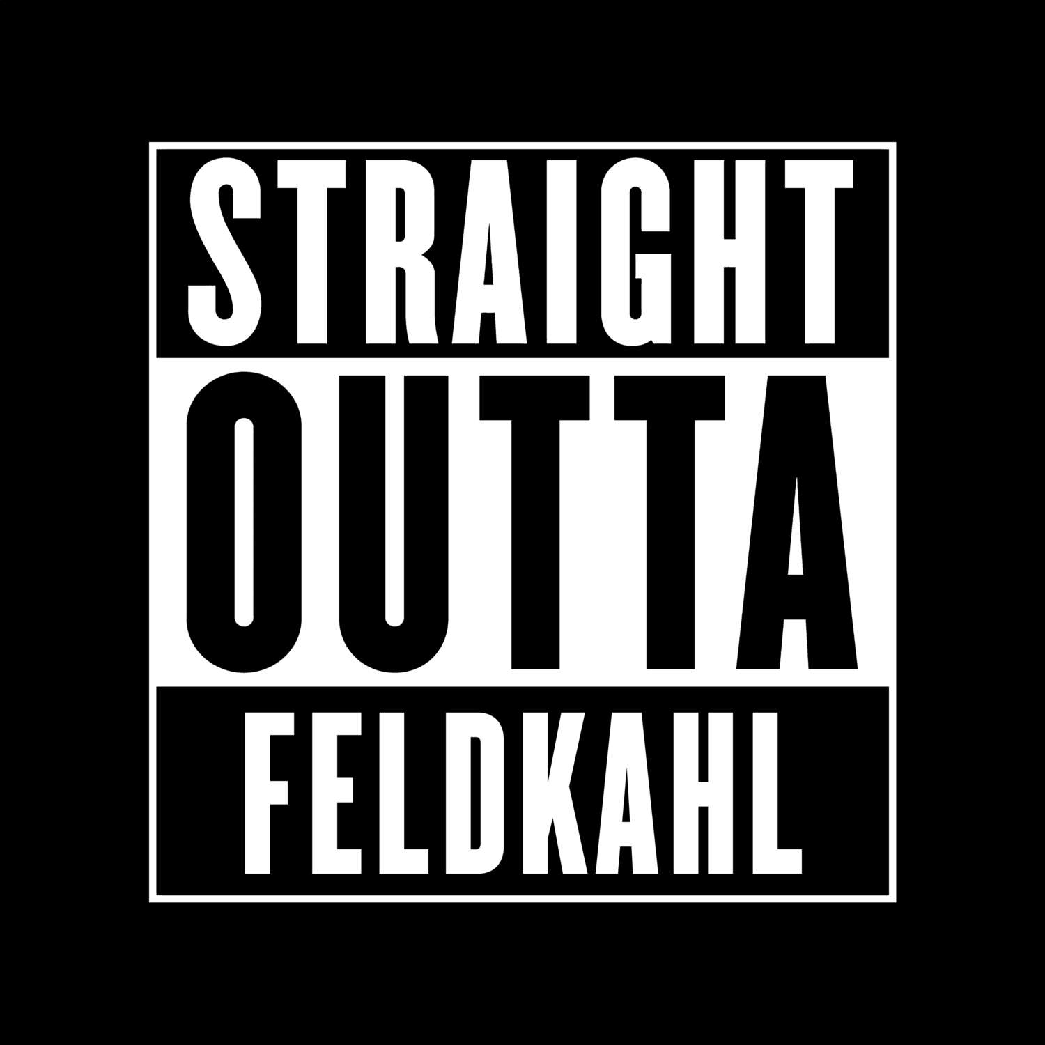 T-Shirt »Straight Outta« für den Ort »Feldkahl«