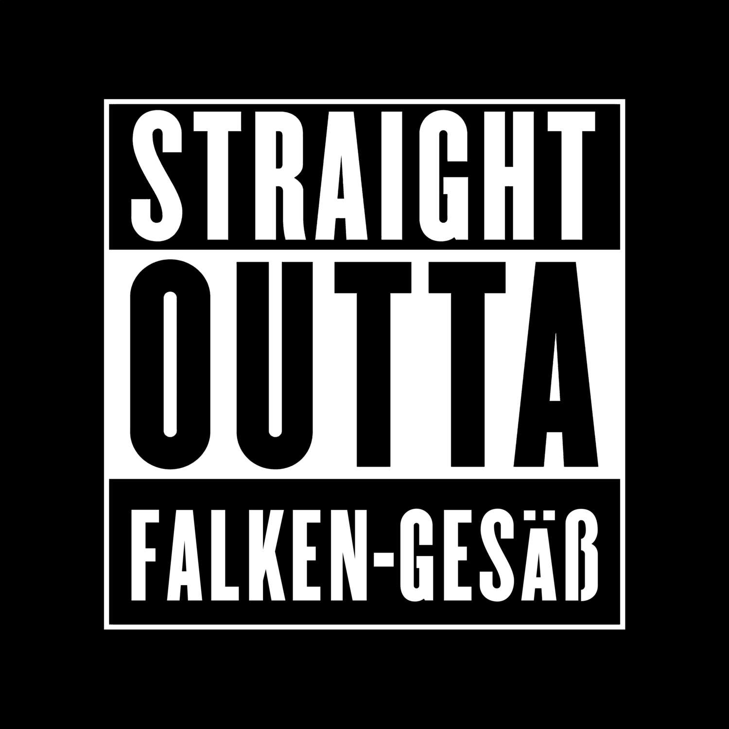 T-Shirt »Straight Outta« für den Ort »Falken-Gesäß«