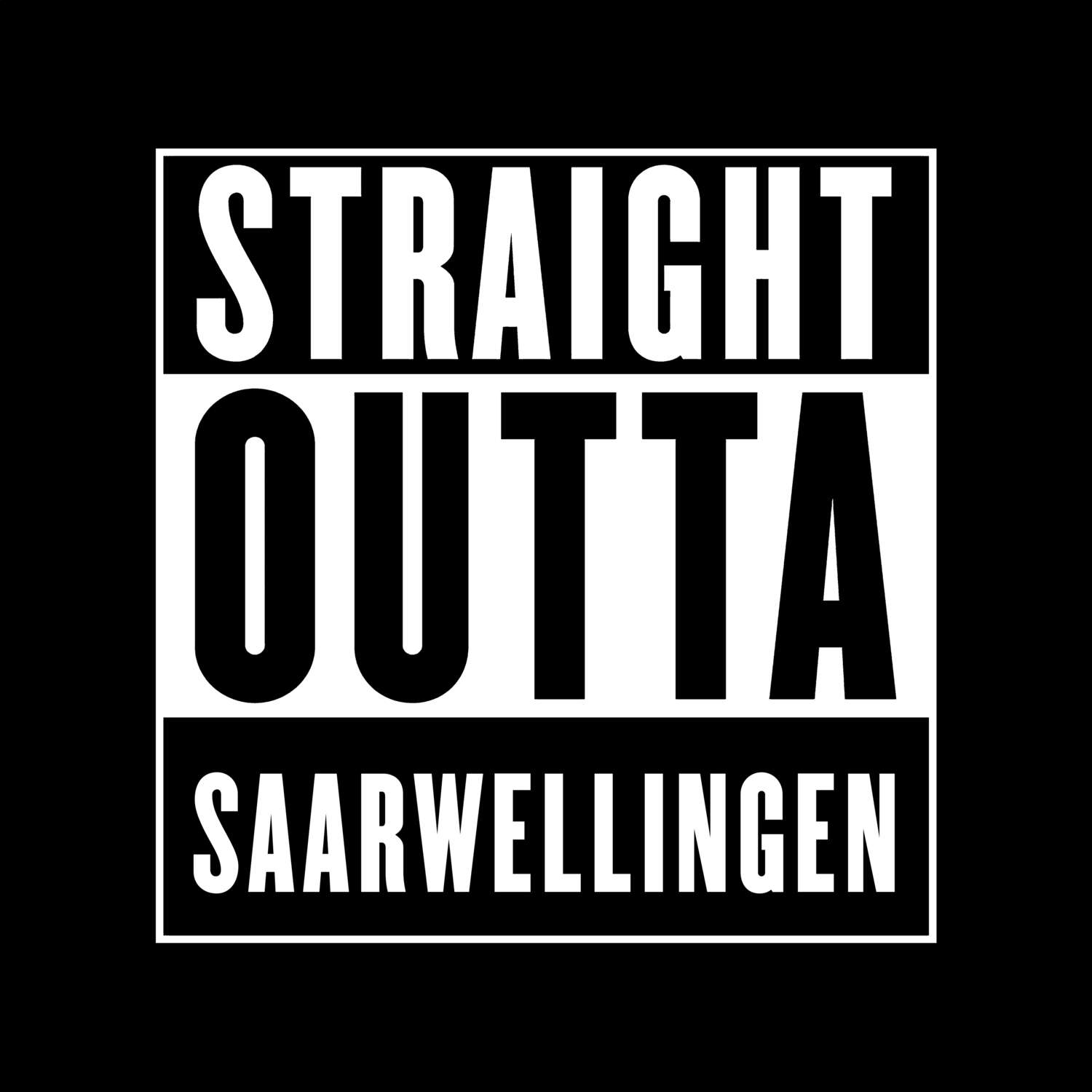 T-Shirt »Straight Outta« für den Ort »Saarwellingen«