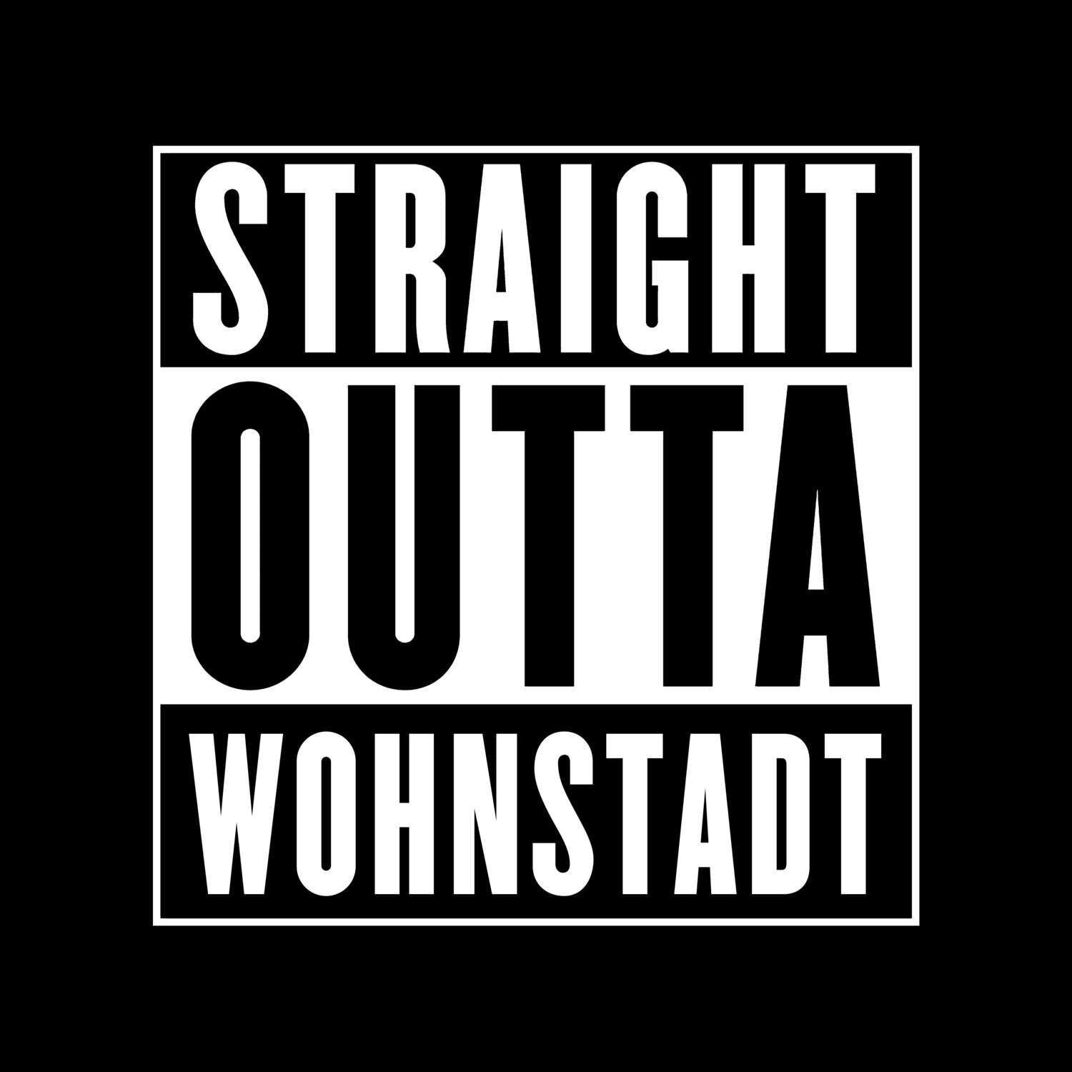 T-Shirt »Straight Outta« für den Ort »Wohnstadt«