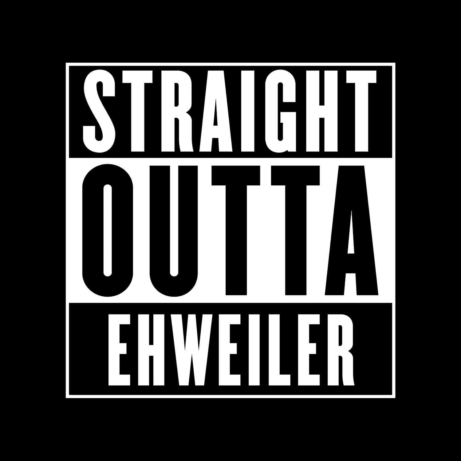 T-Shirt »Straight Outta« für den Ort »Ehweiler«