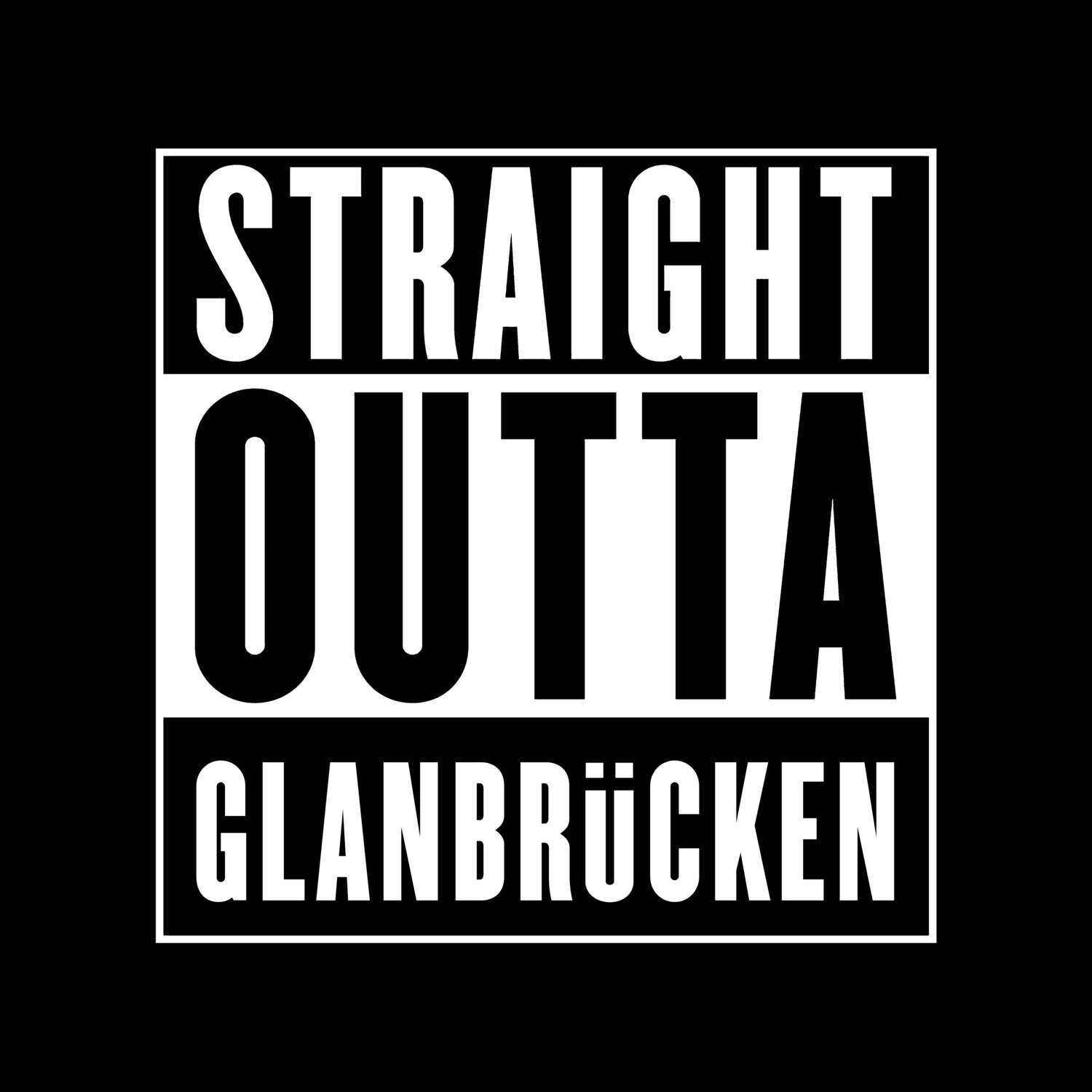 T-Shirt »Straight Outta« für den Ort »Glanbrücken«