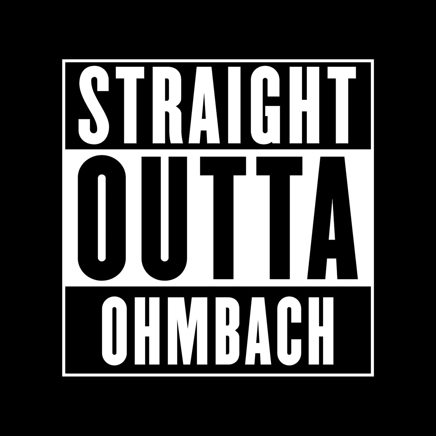 T-Shirt »Straight Outta« für den Ort »Ohmbach«