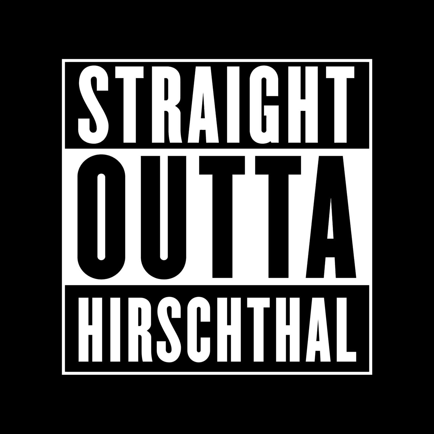 T-Shirt »Straight Outta« für den Ort »Hirschthal«