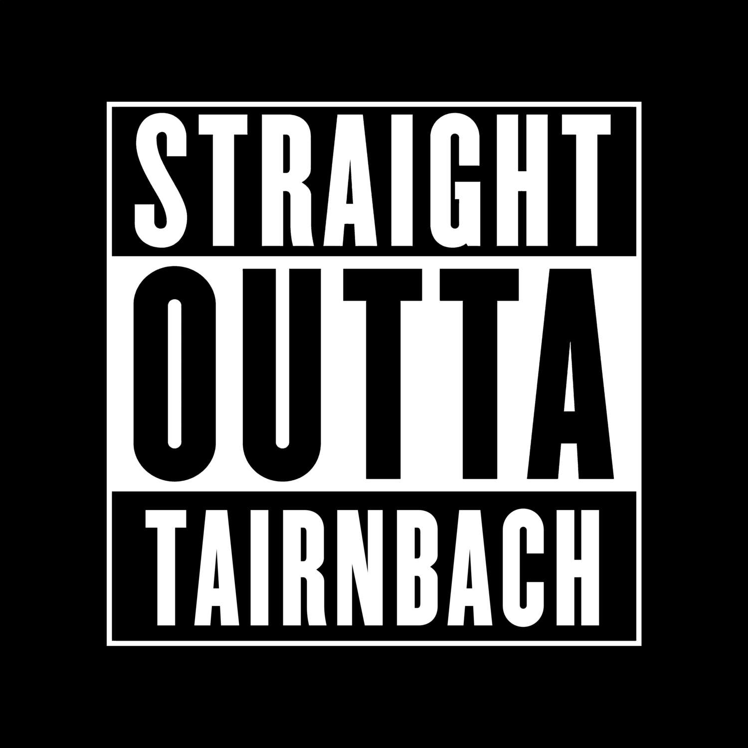 T-Shirt »Straight Outta« für den Ort »Tairnbach«