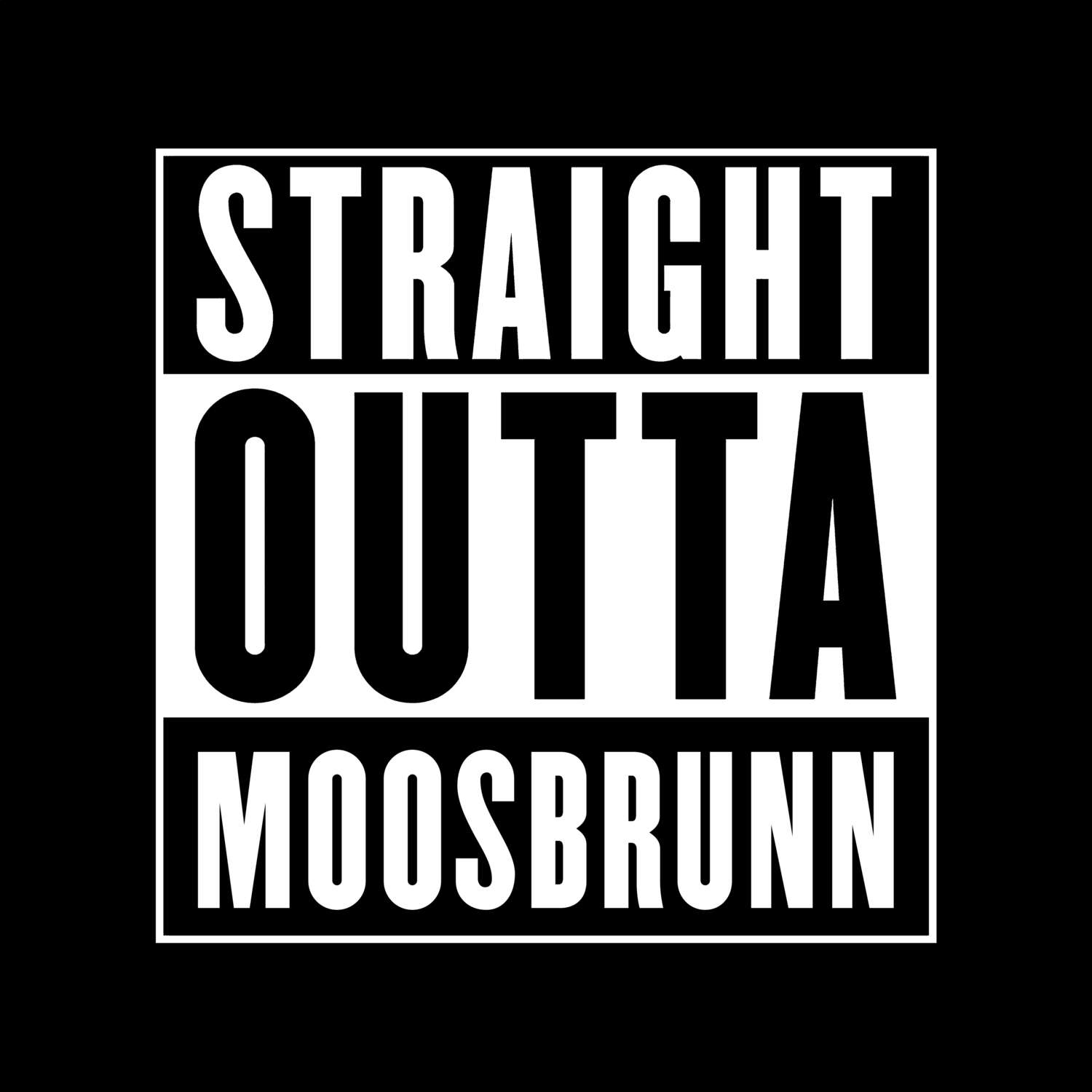 T-Shirt »Straight Outta« für den Ort »Moosbrunn«