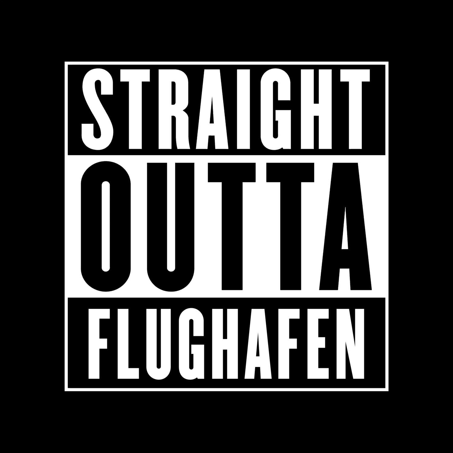 Flughafen T-Shirt »Straight Outta«