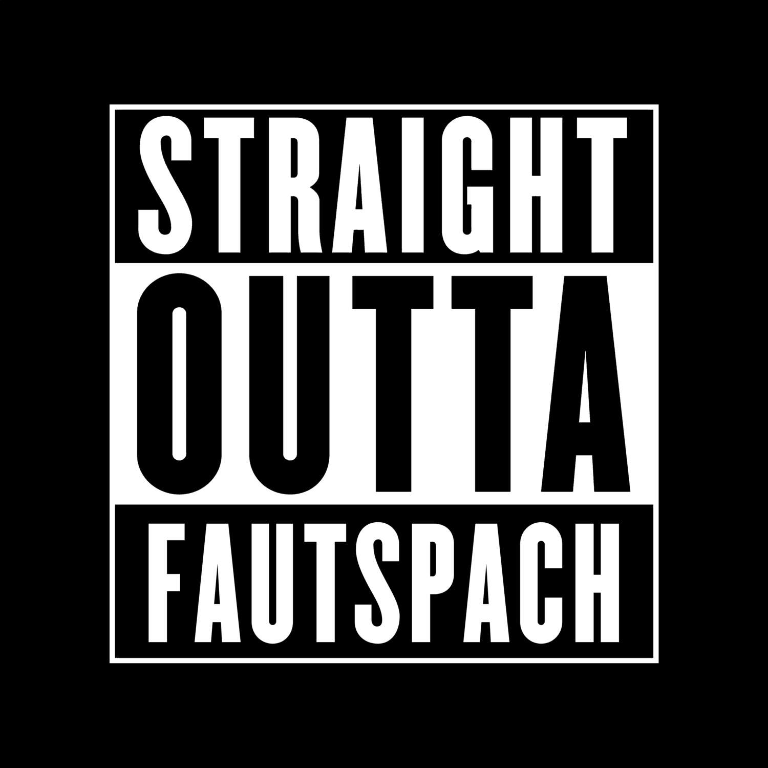 T-Shirt »Straight Outta« für den Ort »Fautspach«