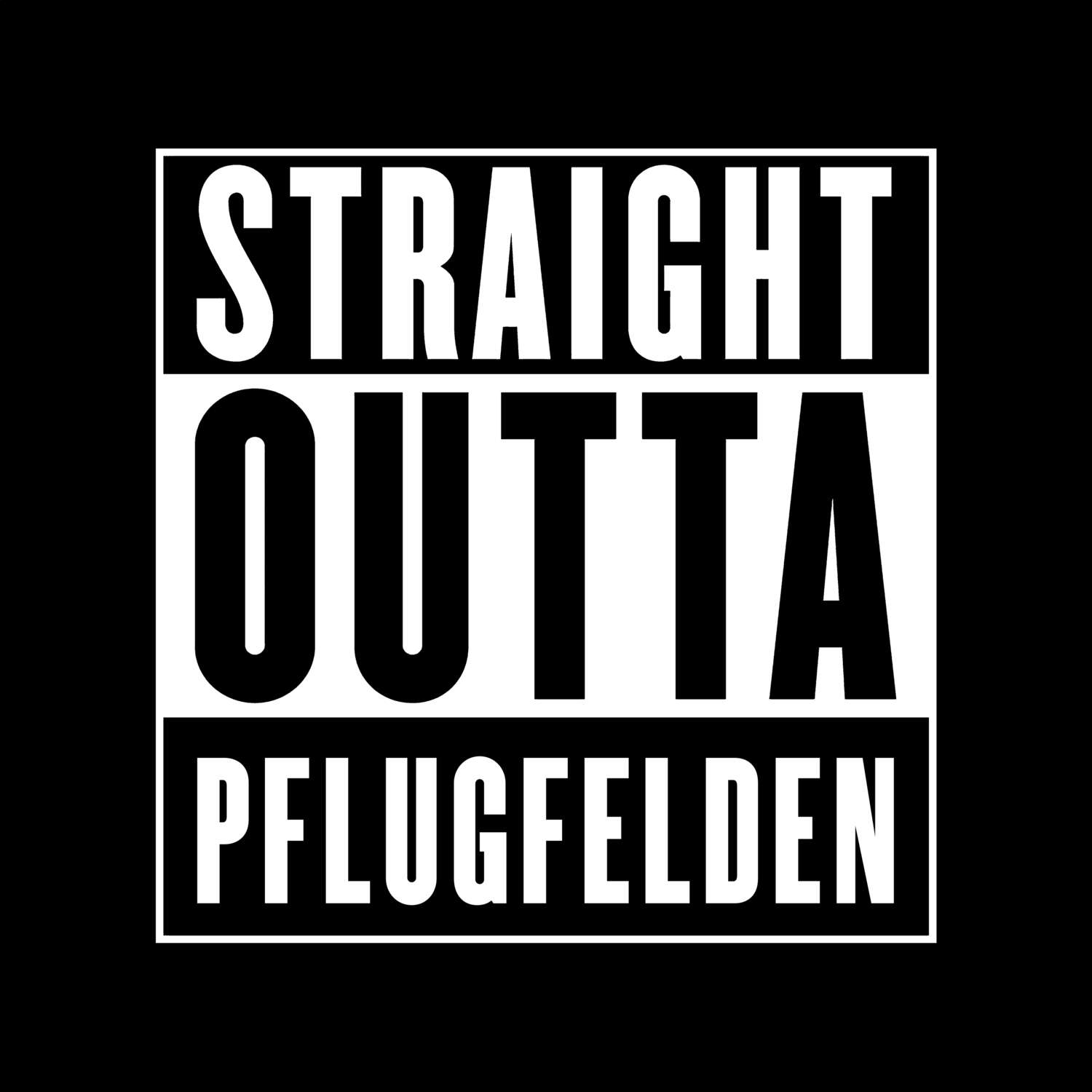 T-Shirt »Straight Outta« für den Ort »Pflugfelden«