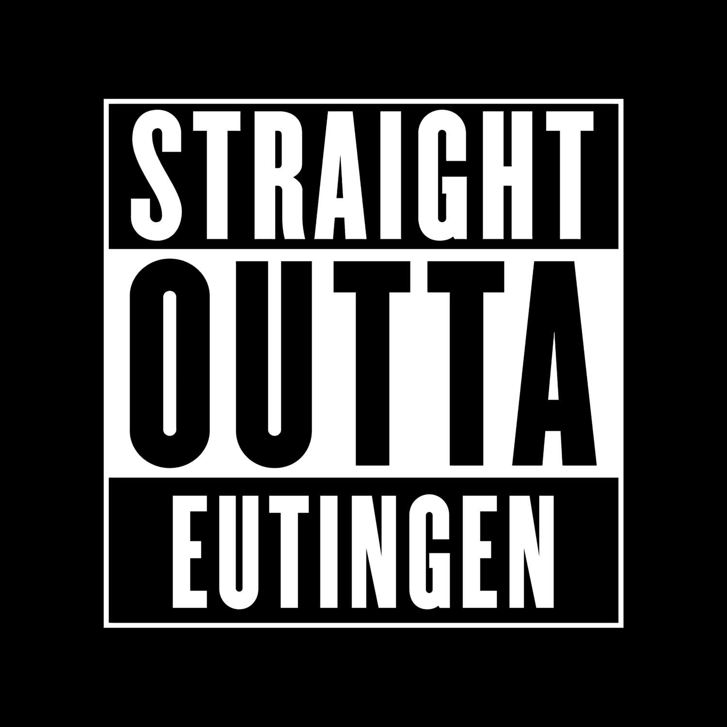 T-Shirt »Straight Outta« für den Ort »Eutingen«