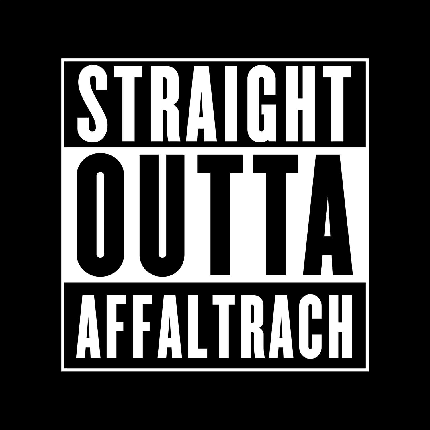 T-Shirt »Straight Outta« für den Ort »Affaltrach«