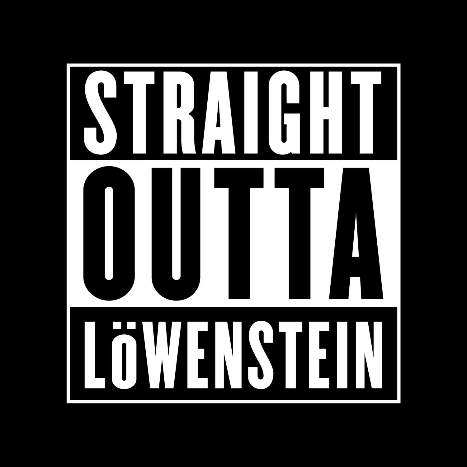 T-Shirt »Straight Outta« für den Ort »Löwenstein«