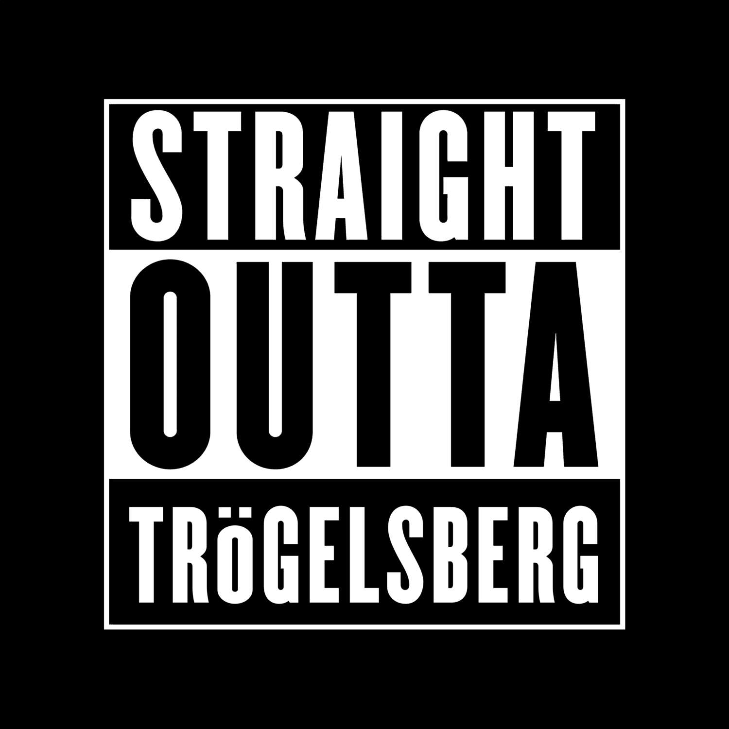 Trögelsberg T-Shirt »Straight Outta«
