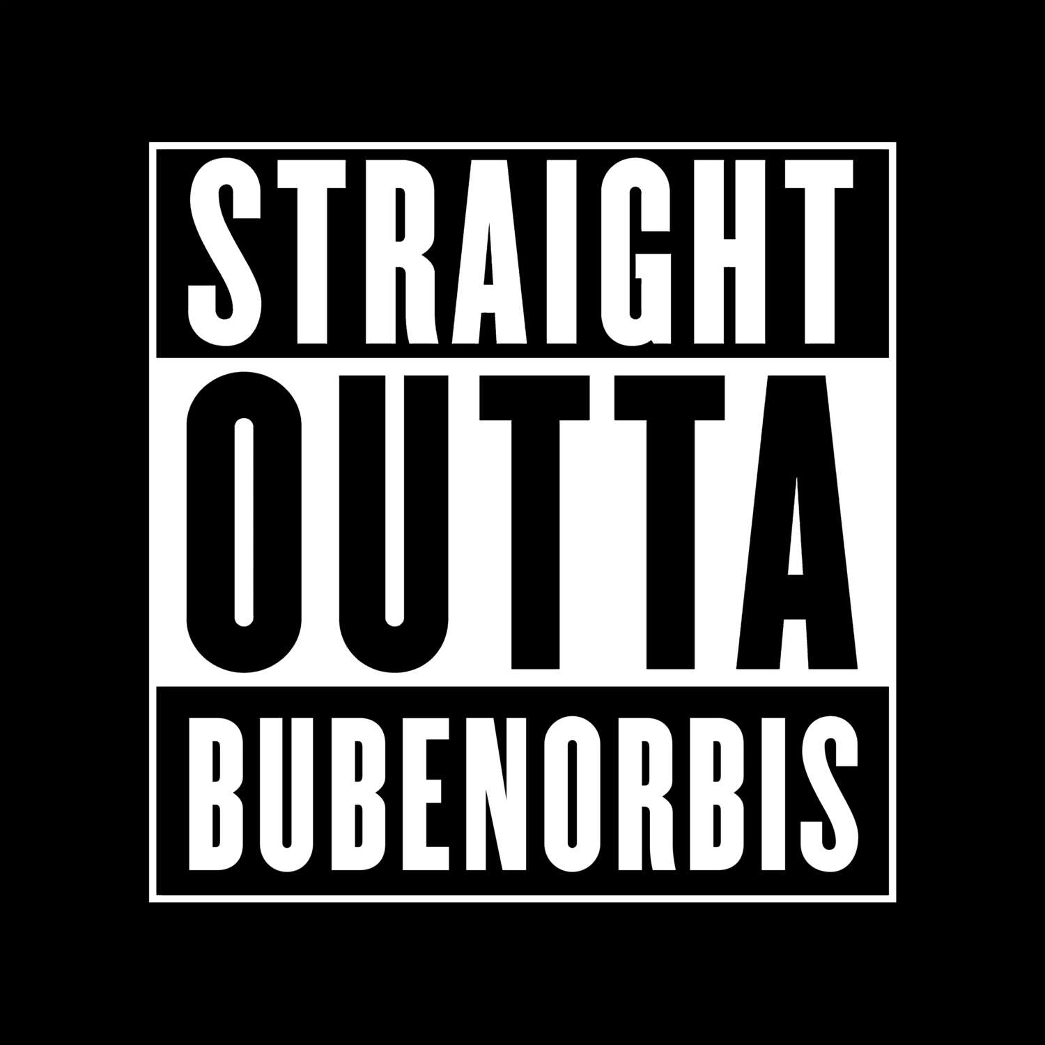 T-Shirt »Straight Outta« für den Ort »Bubenorbis«