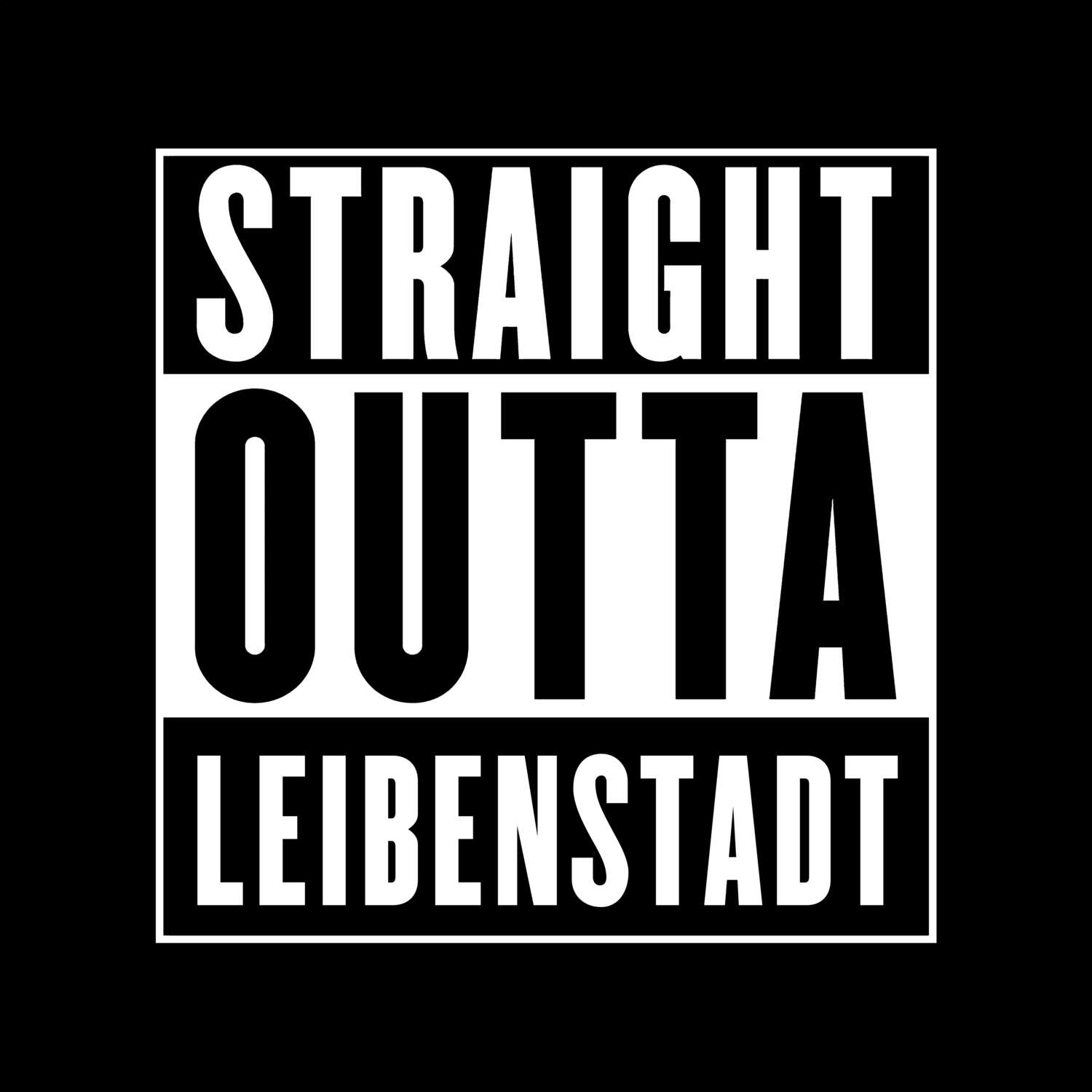 T-Shirt »Straight Outta« für den Ort »Leibenstadt«