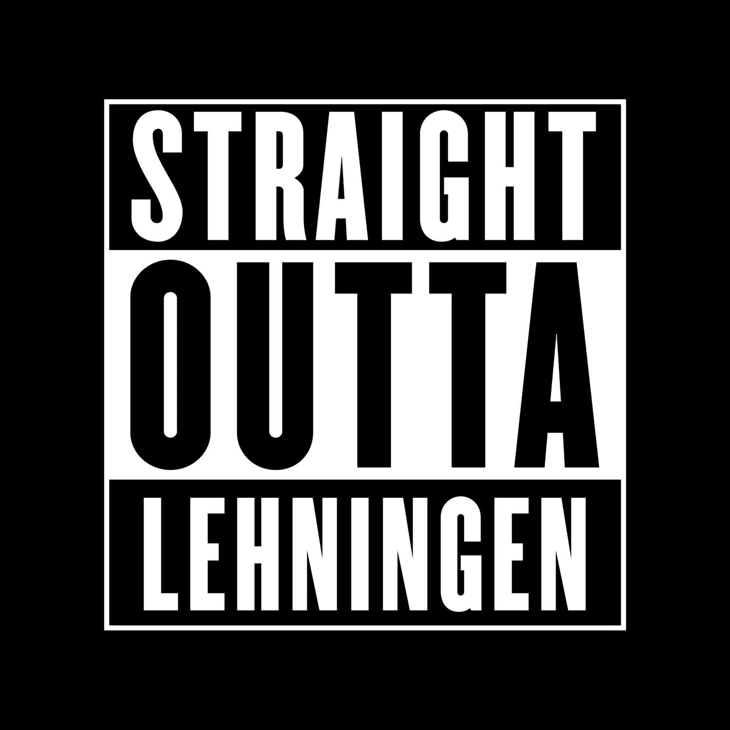 T-Shirt »Straight Outta« für den Ort »Lehningen«