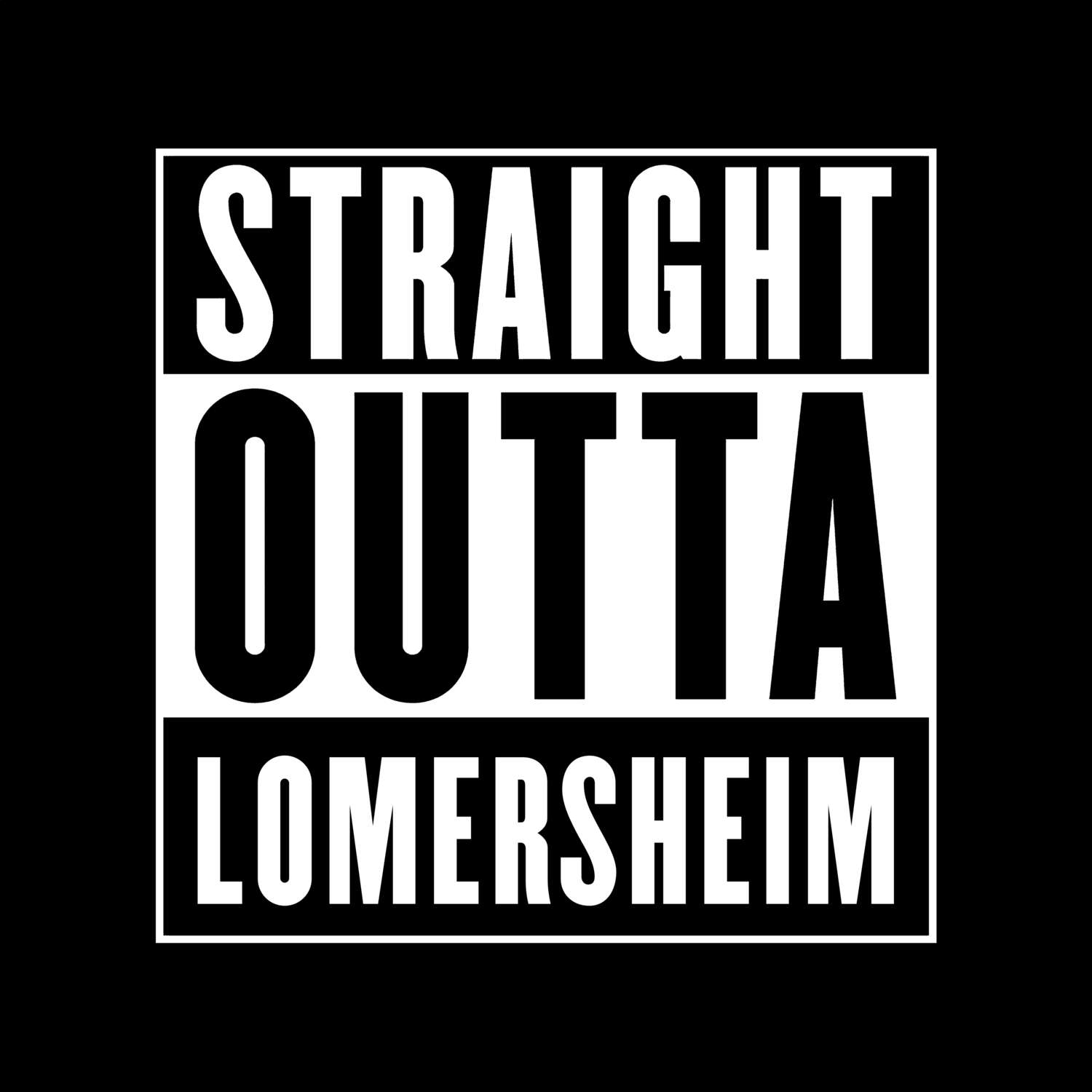 T-Shirt »Straight Outta« für den Ort »Lomersheim«