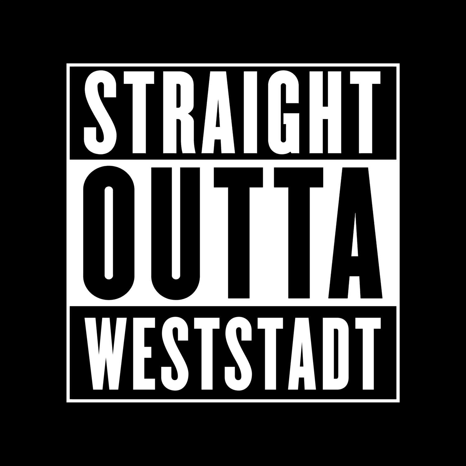 T-Shirt »Straight Outta« für den Ort »Weststadt«