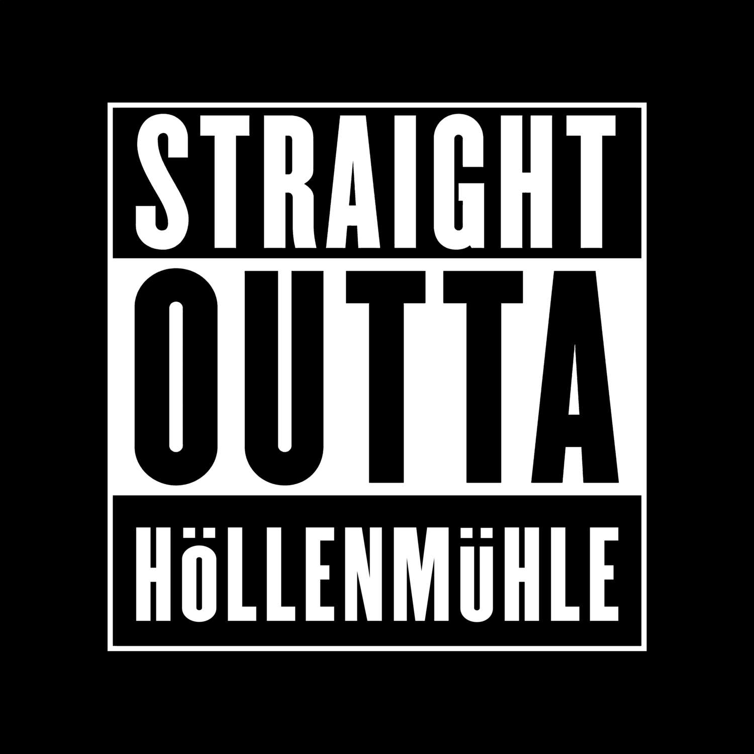 T-Shirt »Straight Outta« für den Ort »Höllenmühle«