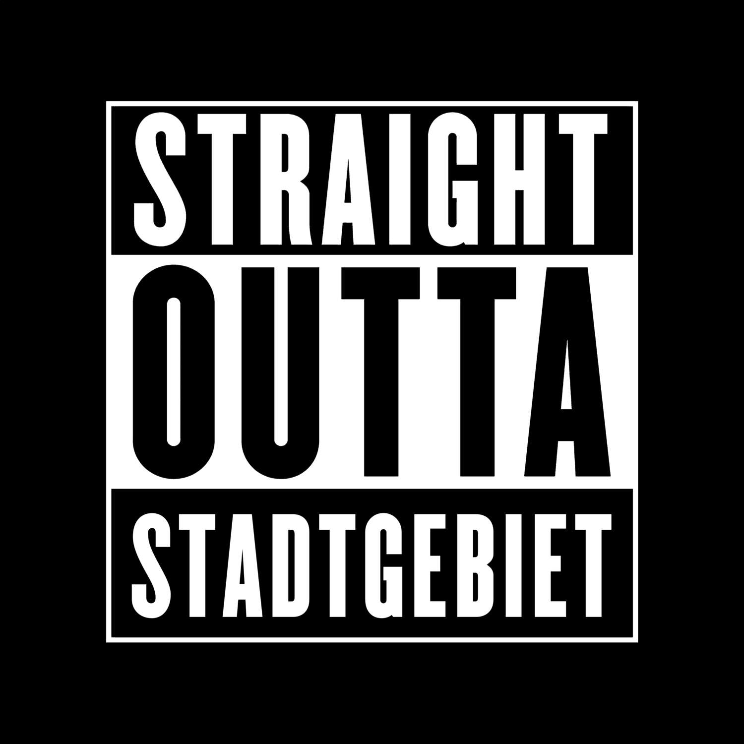 T-Shirt »Straight Outta« für den Ort »Stadtgebiet«