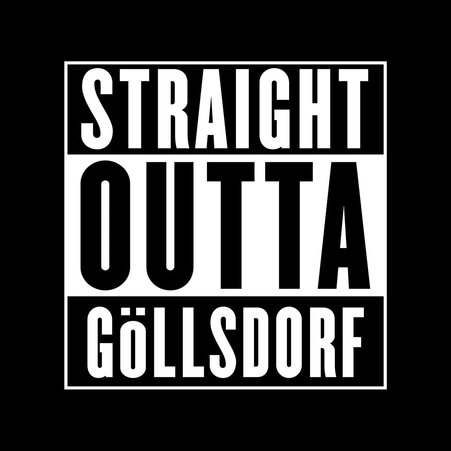 T-Shirt »Straight Outta« für den Ort »Göllsdorf«