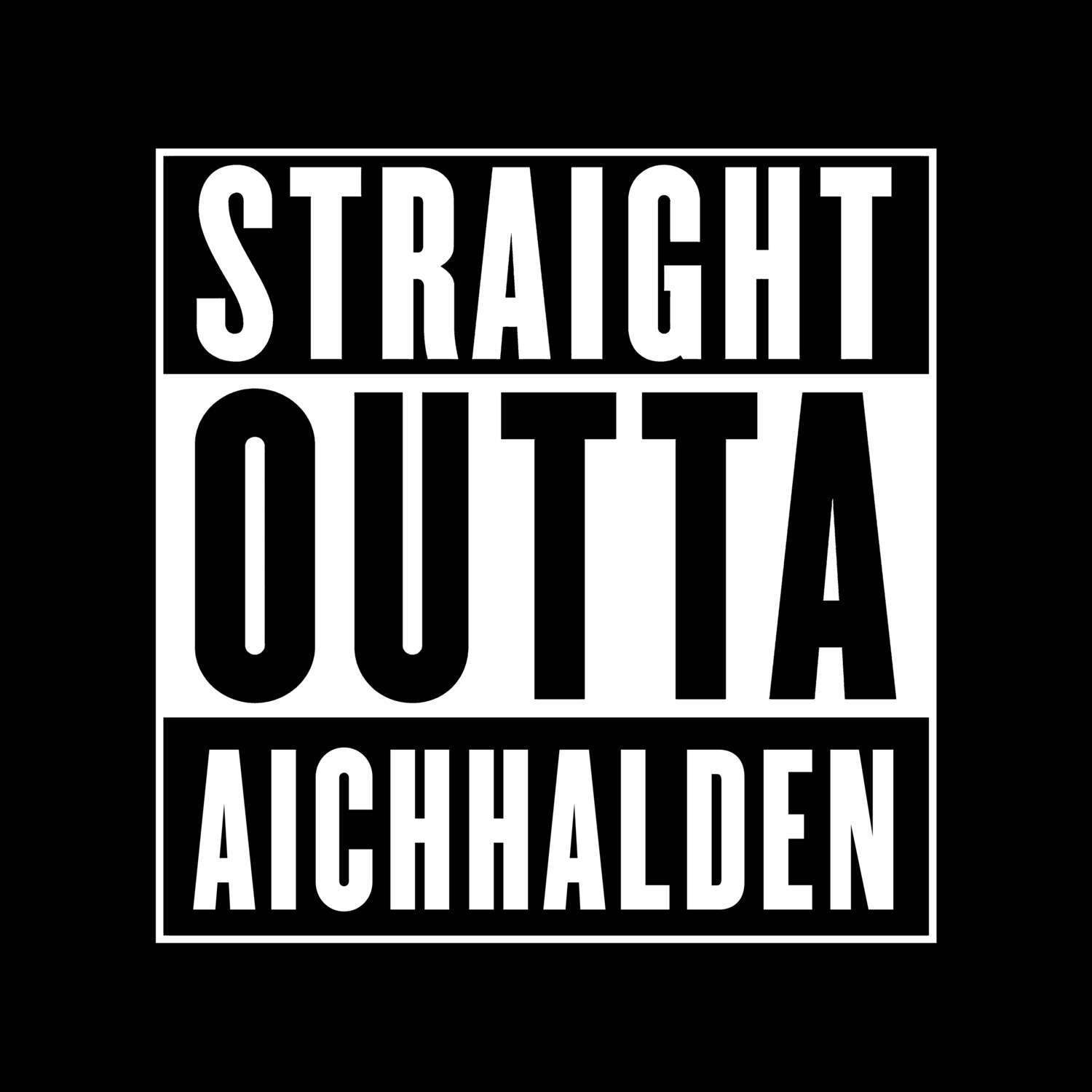 T-Shirt »Straight Outta« für den Ort »Aichhalden«