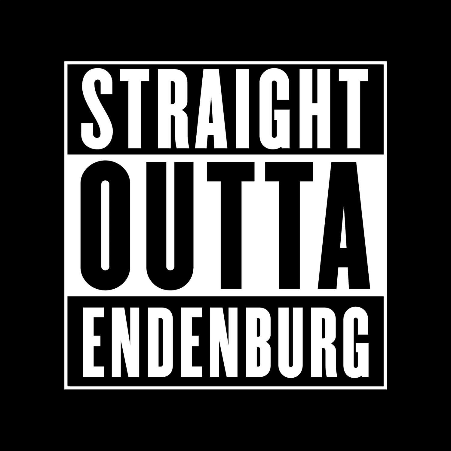 T-Shirt »Straight Outta« für den Ort »Endenburg«