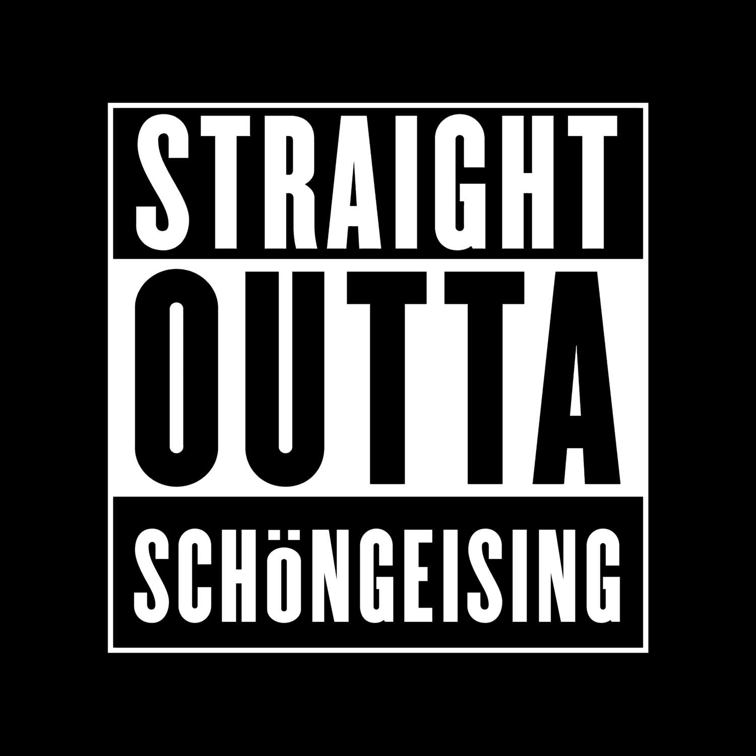 Schöngeising T-Shirt »Straight Outta«