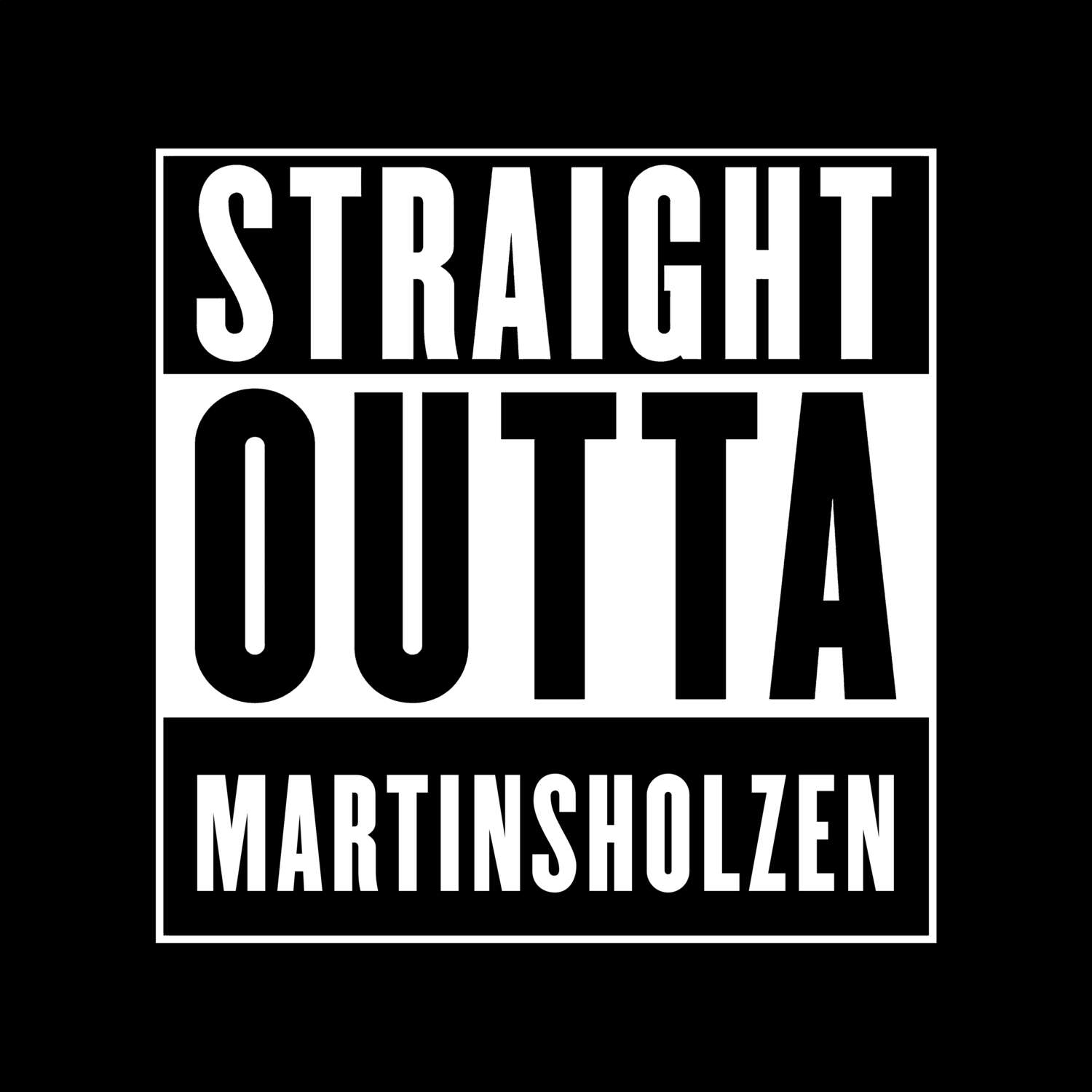T-Shirt »Straight Outta« für den Ort »Martinsholzen«