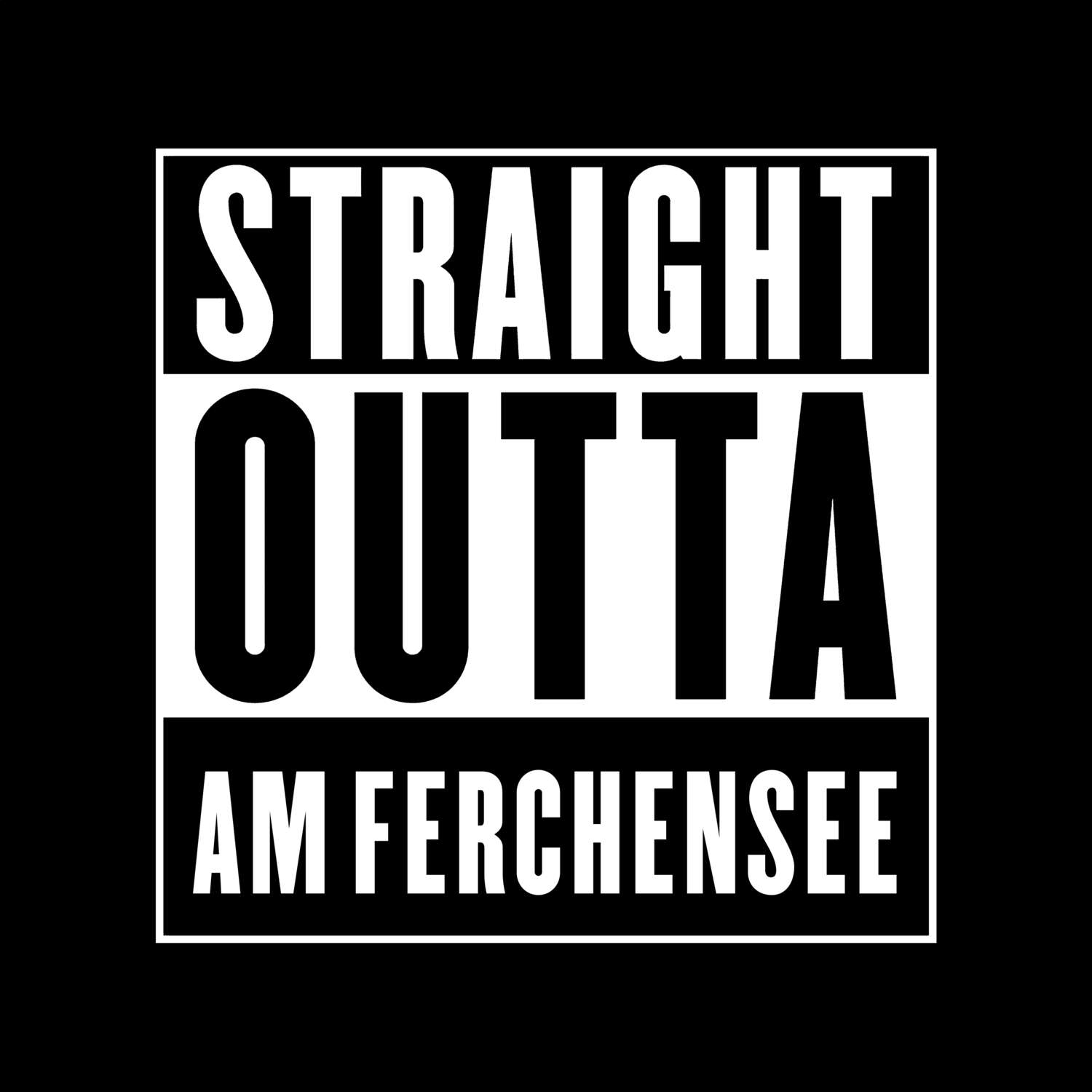 T-Shirt »Straight Outta« für den Ort »Am Ferchensee«