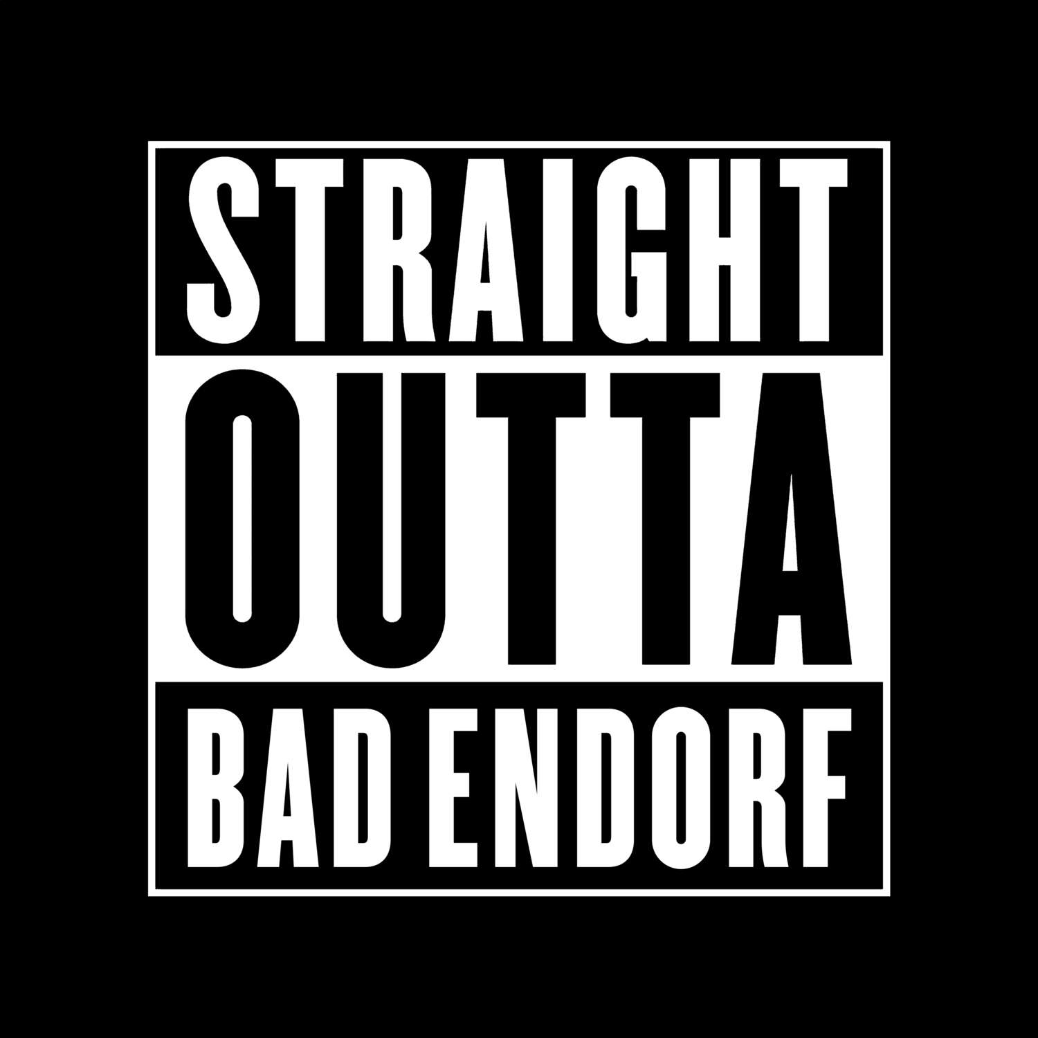 T-Shirt »Straight Outta« für den Ort »Bad Endorf«