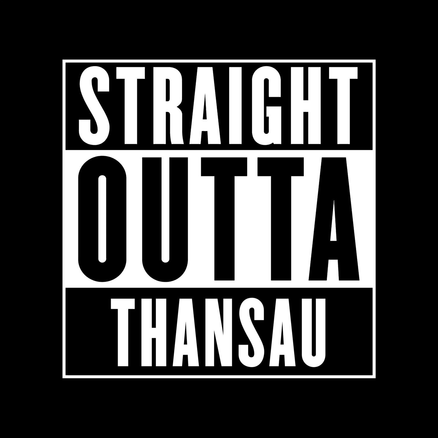 T-Shirt »Straight Outta« für den Ort »Thansau«