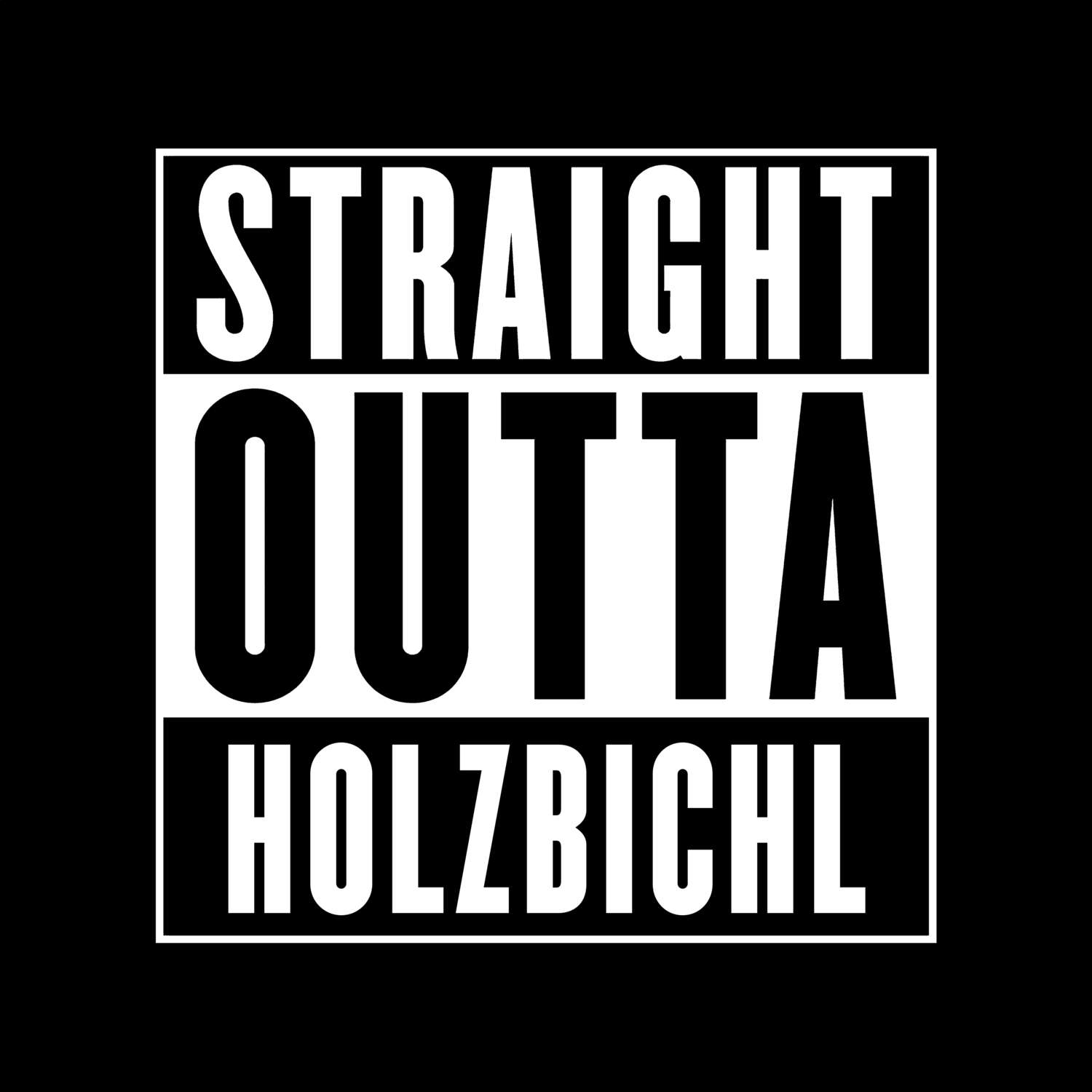 T-Shirt »Straight Outta« für den Ort »Holzbichl«