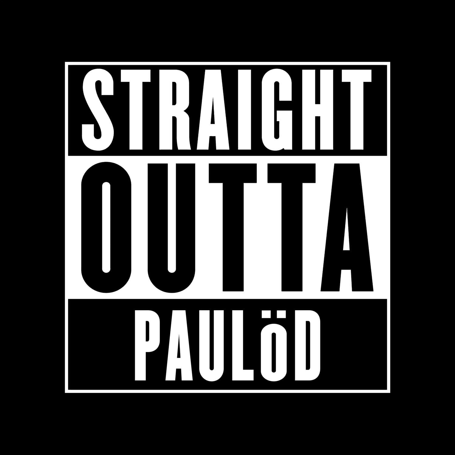 T-Shirt »Straight Outta« für den Ort »Paulöd«