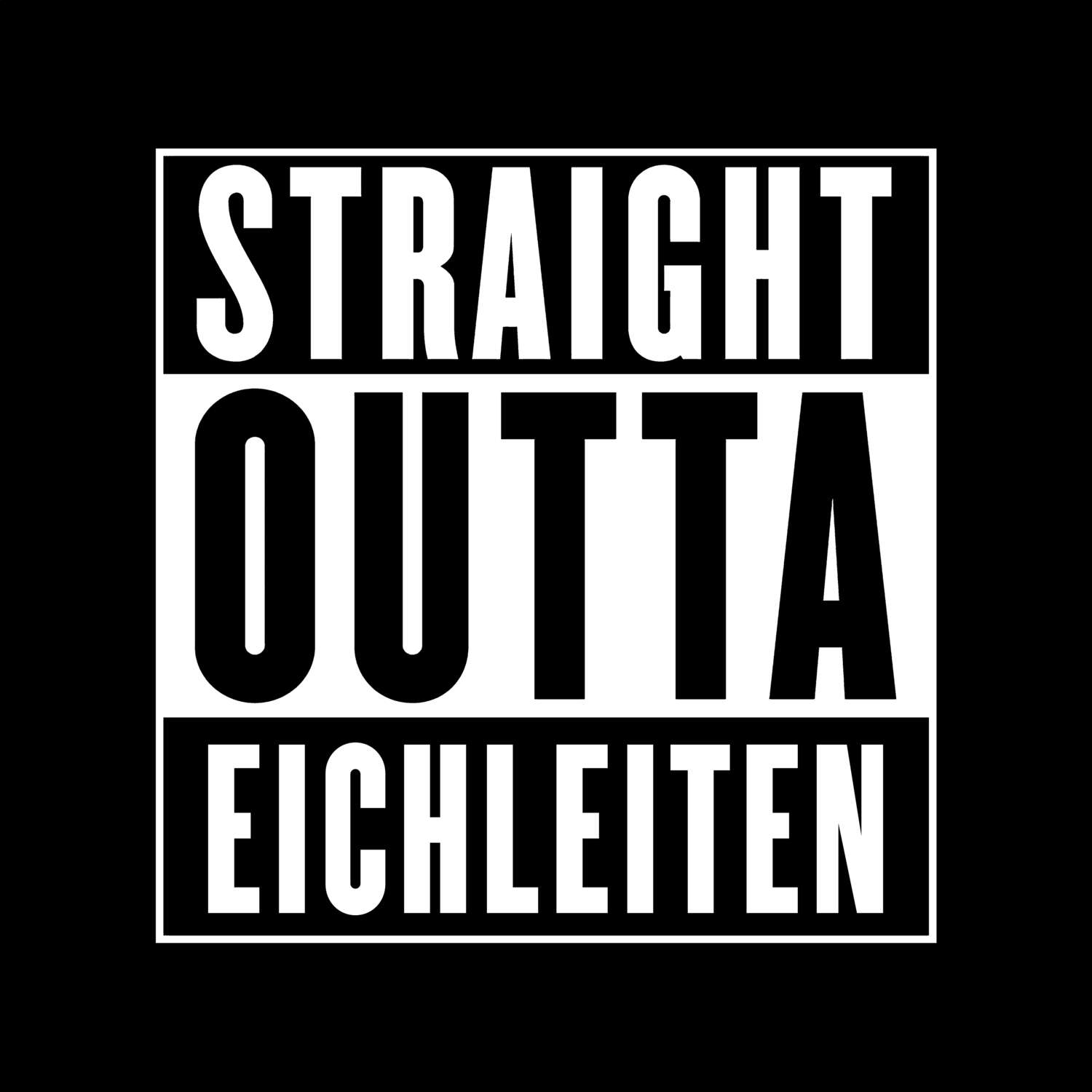 T-Shirt »Straight Outta« für den Ort »Eichleiten«