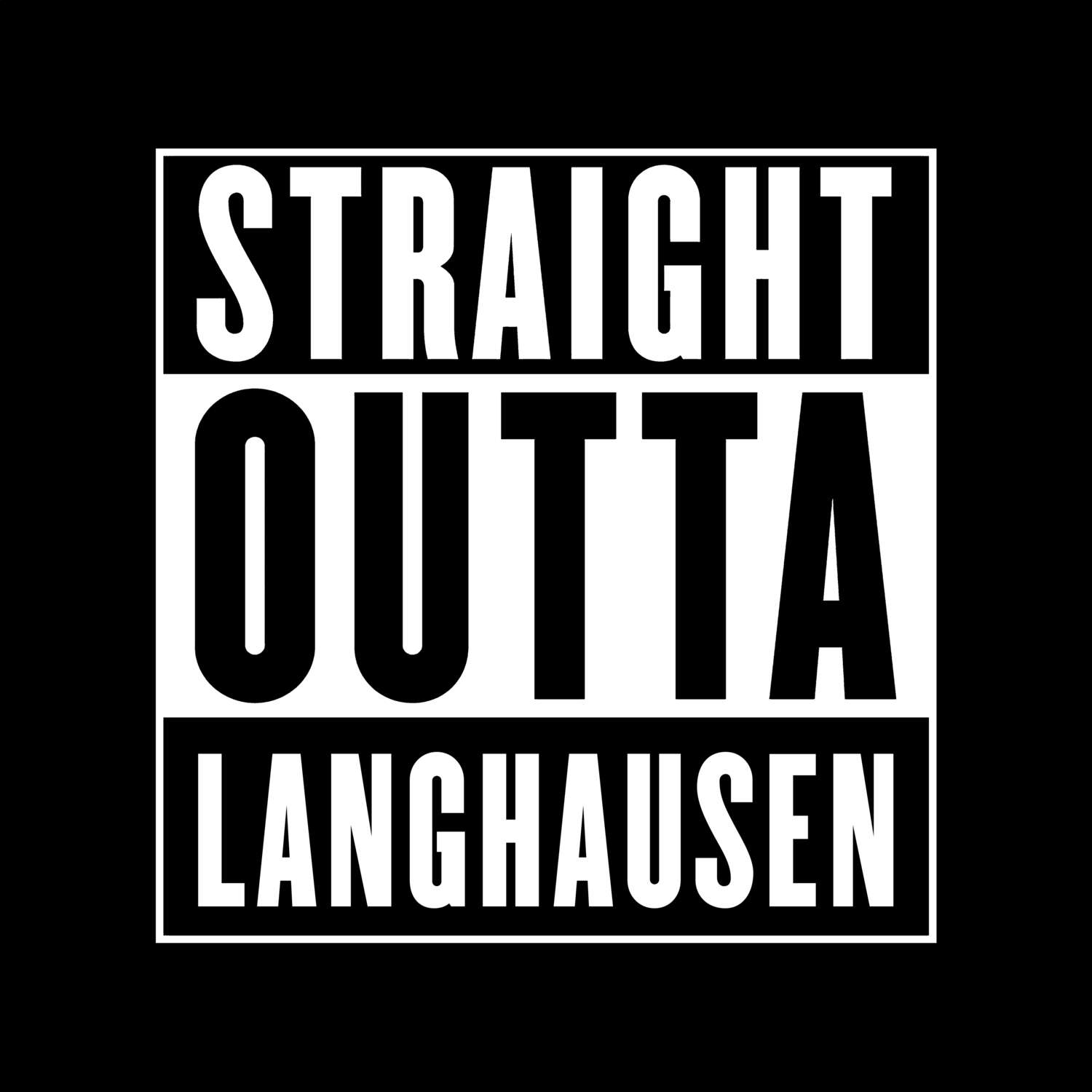 T-Shirt »Straight Outta« für den Ort »Langhausen«