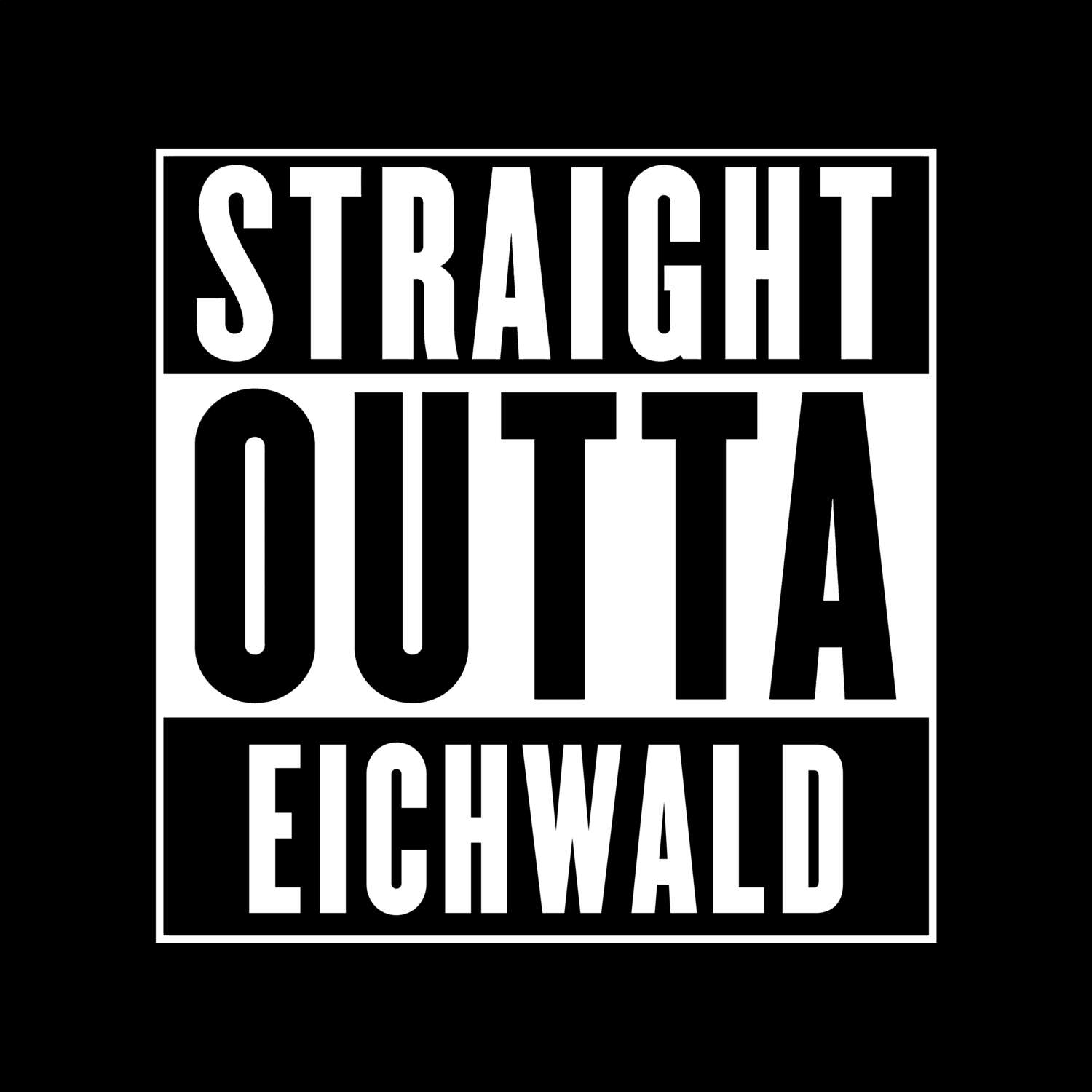 T-Shirt »Straight Outta« für den Ort »Eichwald«