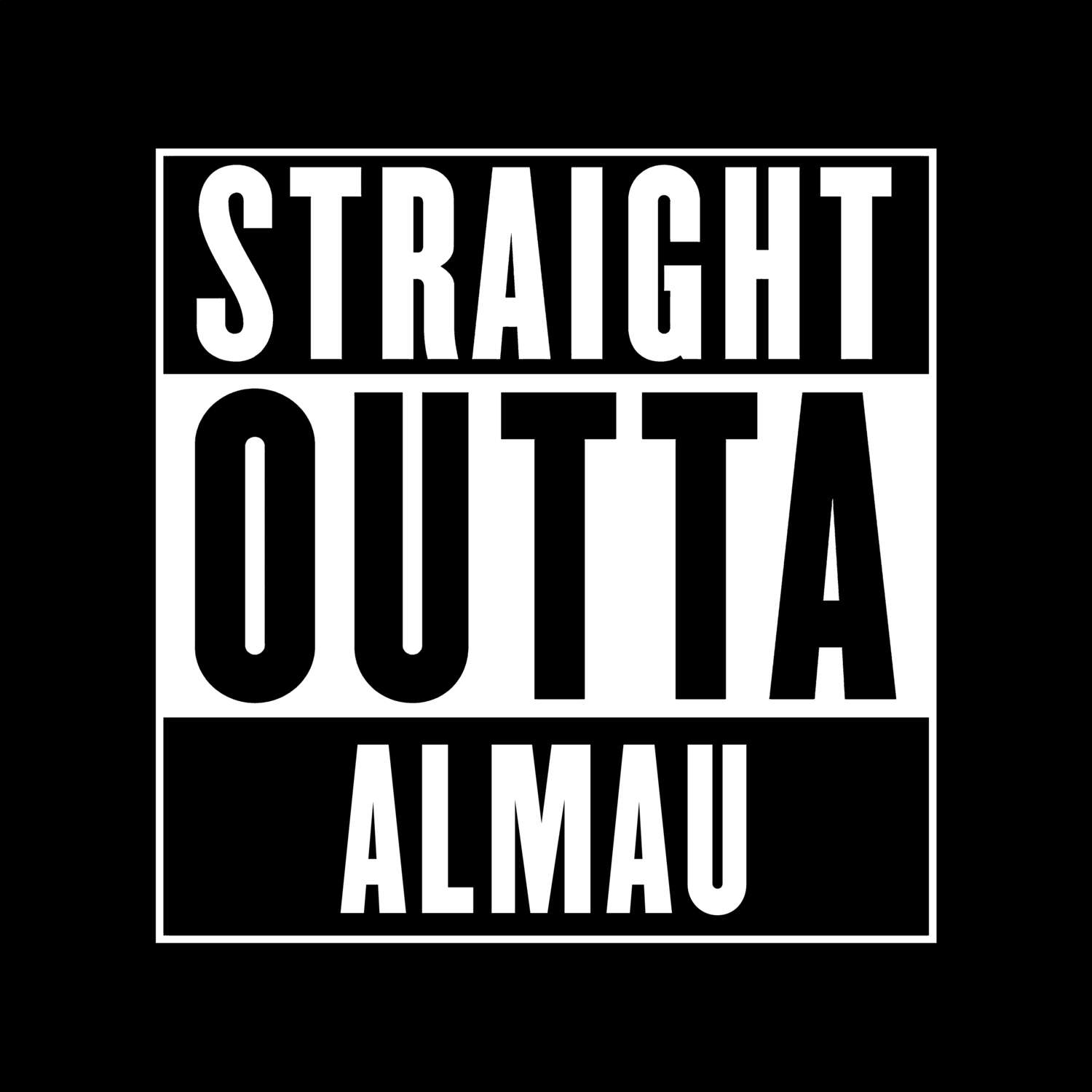 T-Shirt »Straight Outta« für den Ort »Almau«