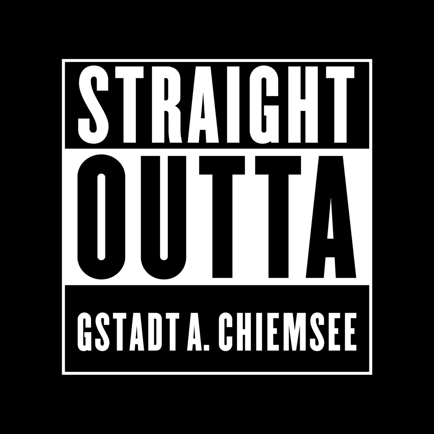 T-Shirt »Straight Outta« für den Ort »Gstadt a. Chiemsee«