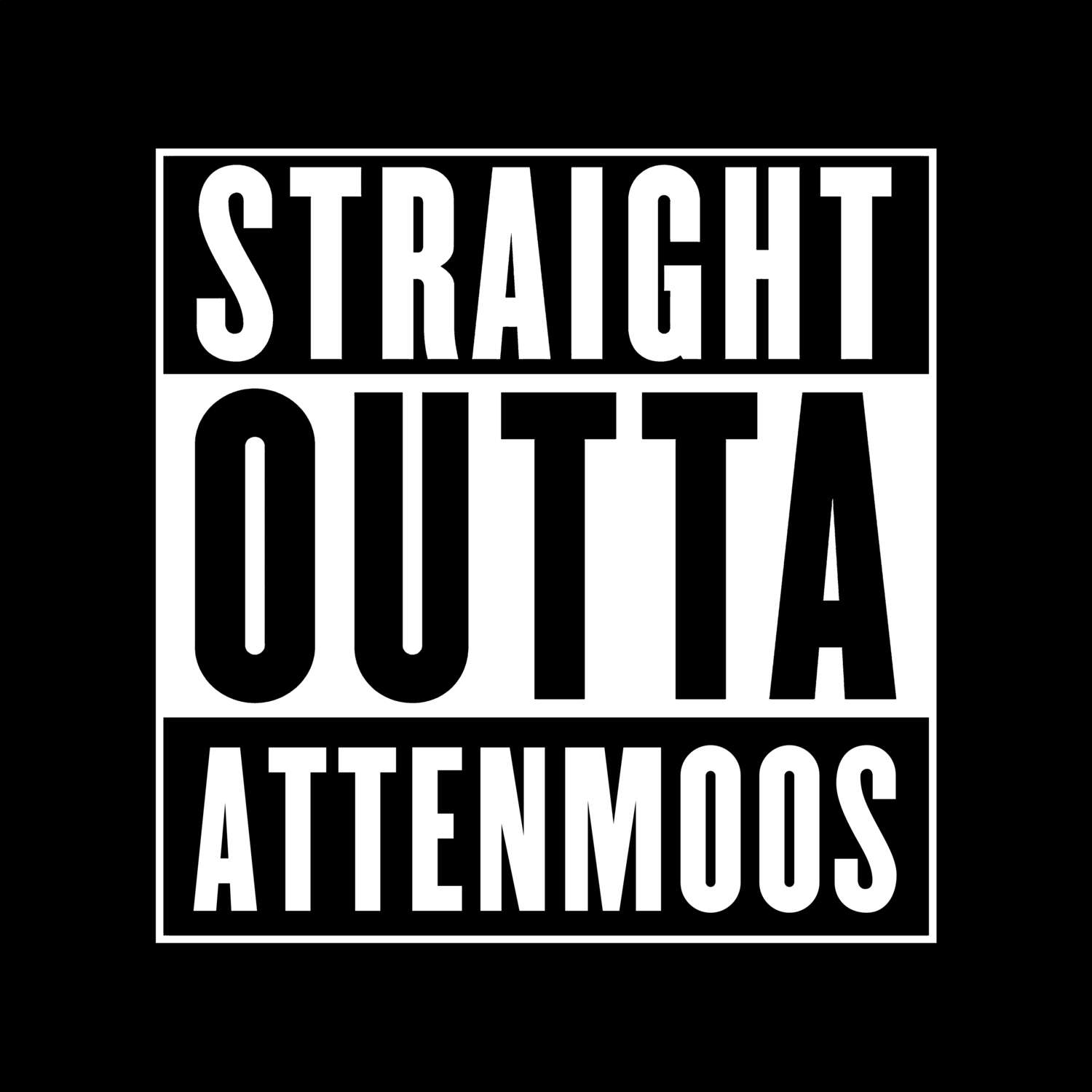 T-Shirt »Straight Outta« für den Ort »Attenmoos«