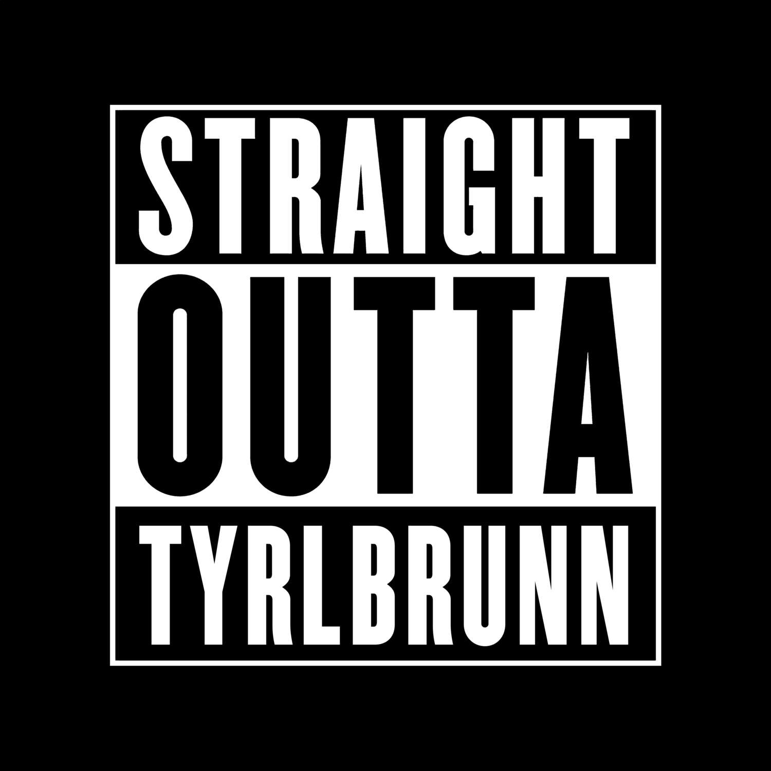 Tyrlbrunn T-Shirt »Straight Outta«
