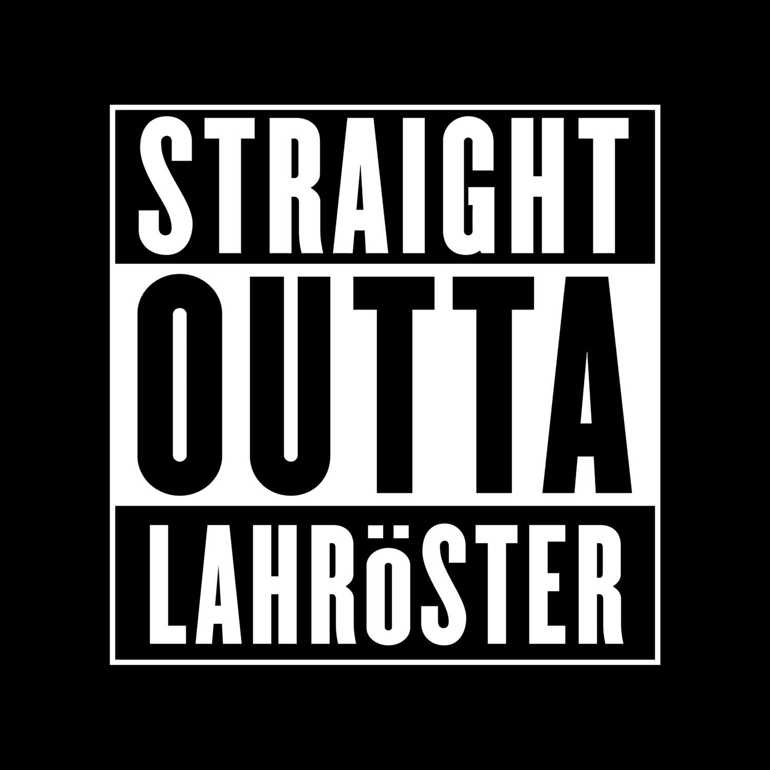 T-Shirt »Straight Outta« für den Ort »Lahröster«