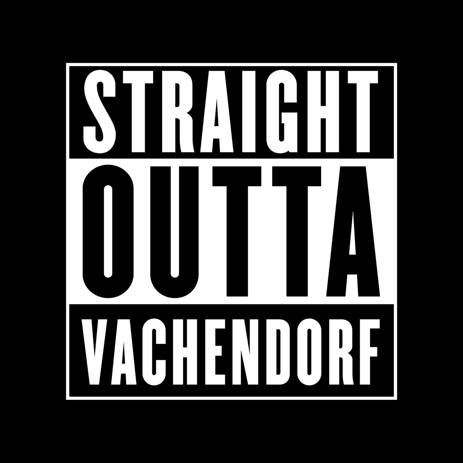 T-Shirt »Straight Outta« für den Ort »Vachendorf«